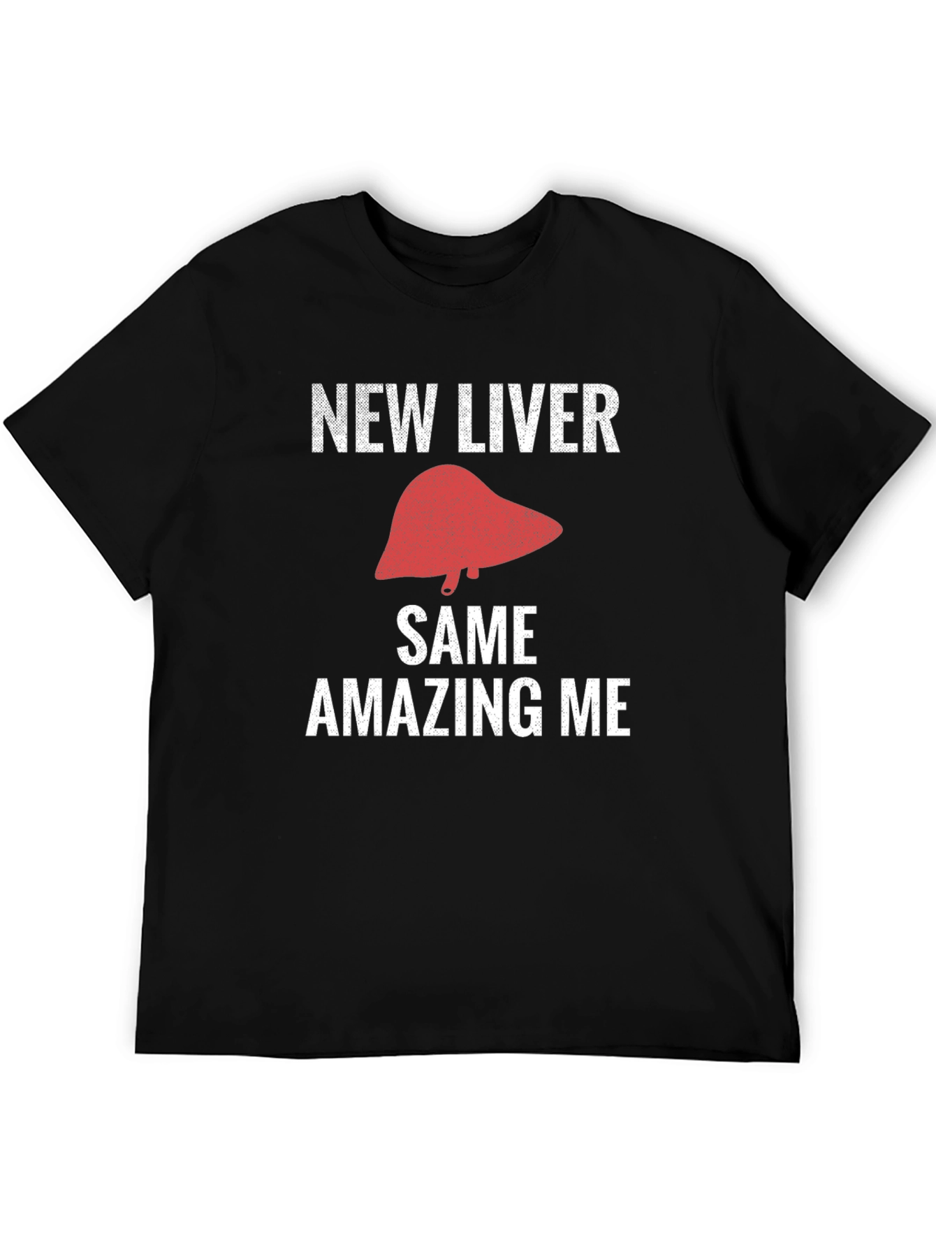New Liver Same Amazing Me Funny T-Shirt