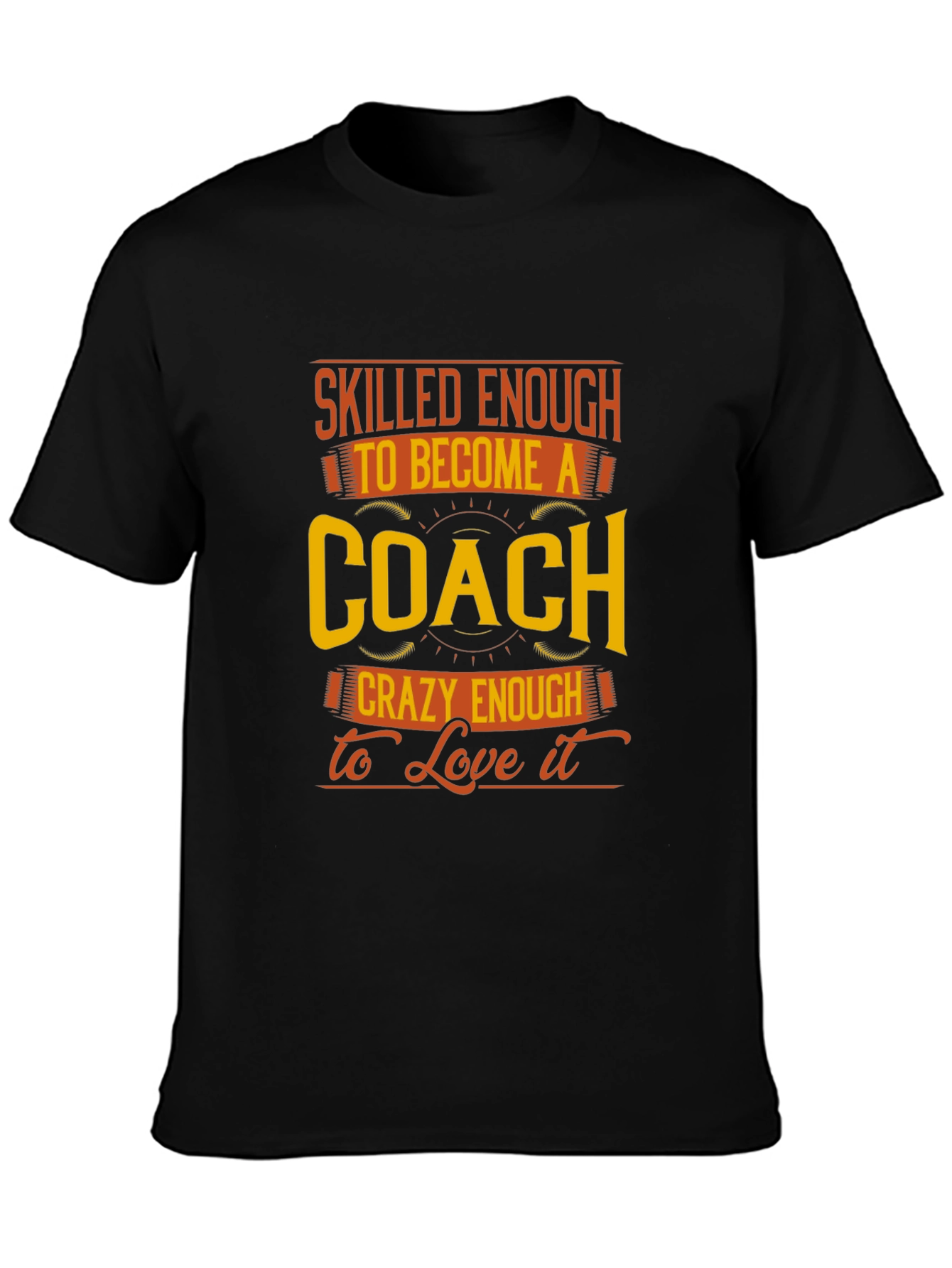 Skilled Enough to be a Coach T-Shirt