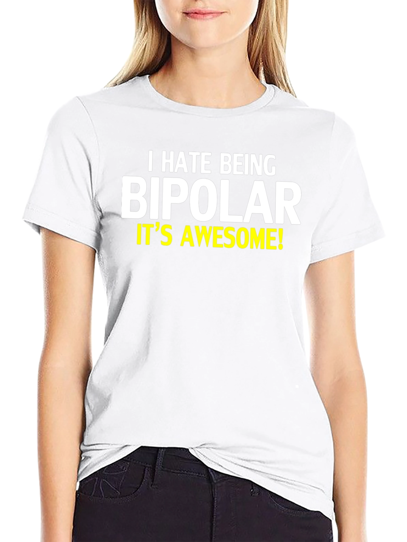 I Hate Being Bipolar T-Shirt