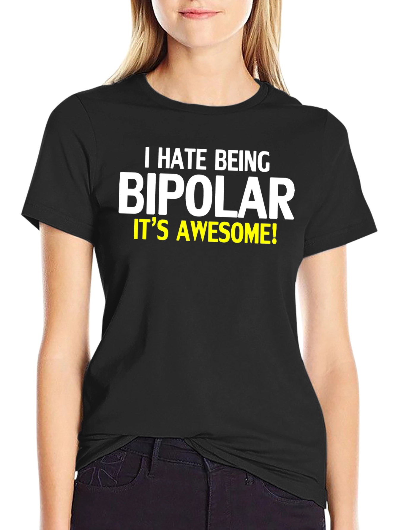 I Hate Being Bipolar T-Shirt