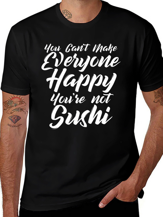 Funny Sushi T-Shirt - You Cant Make Everyone Happy