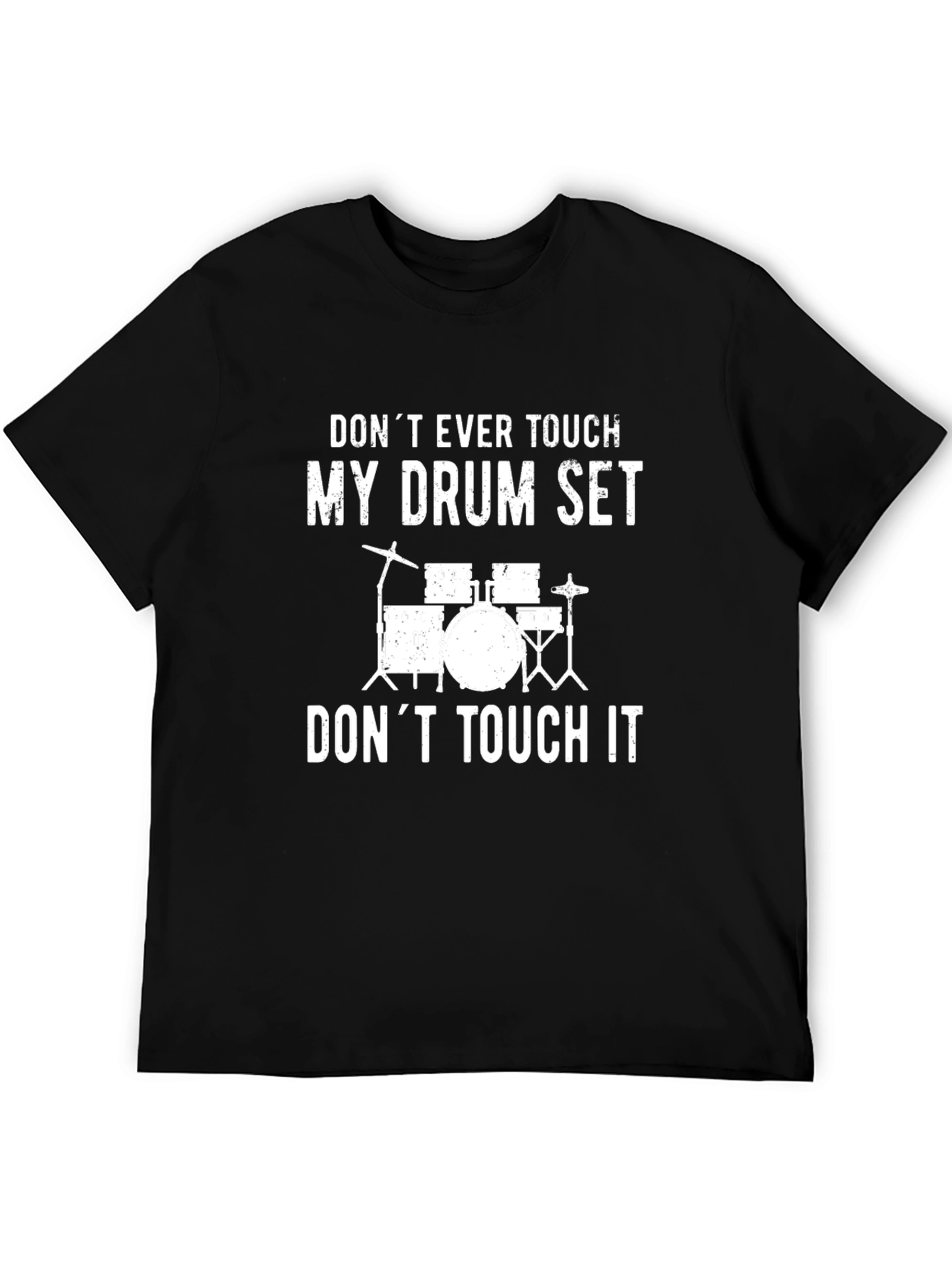 Dont Ever Touch My Drum Set Black Graphic Tee