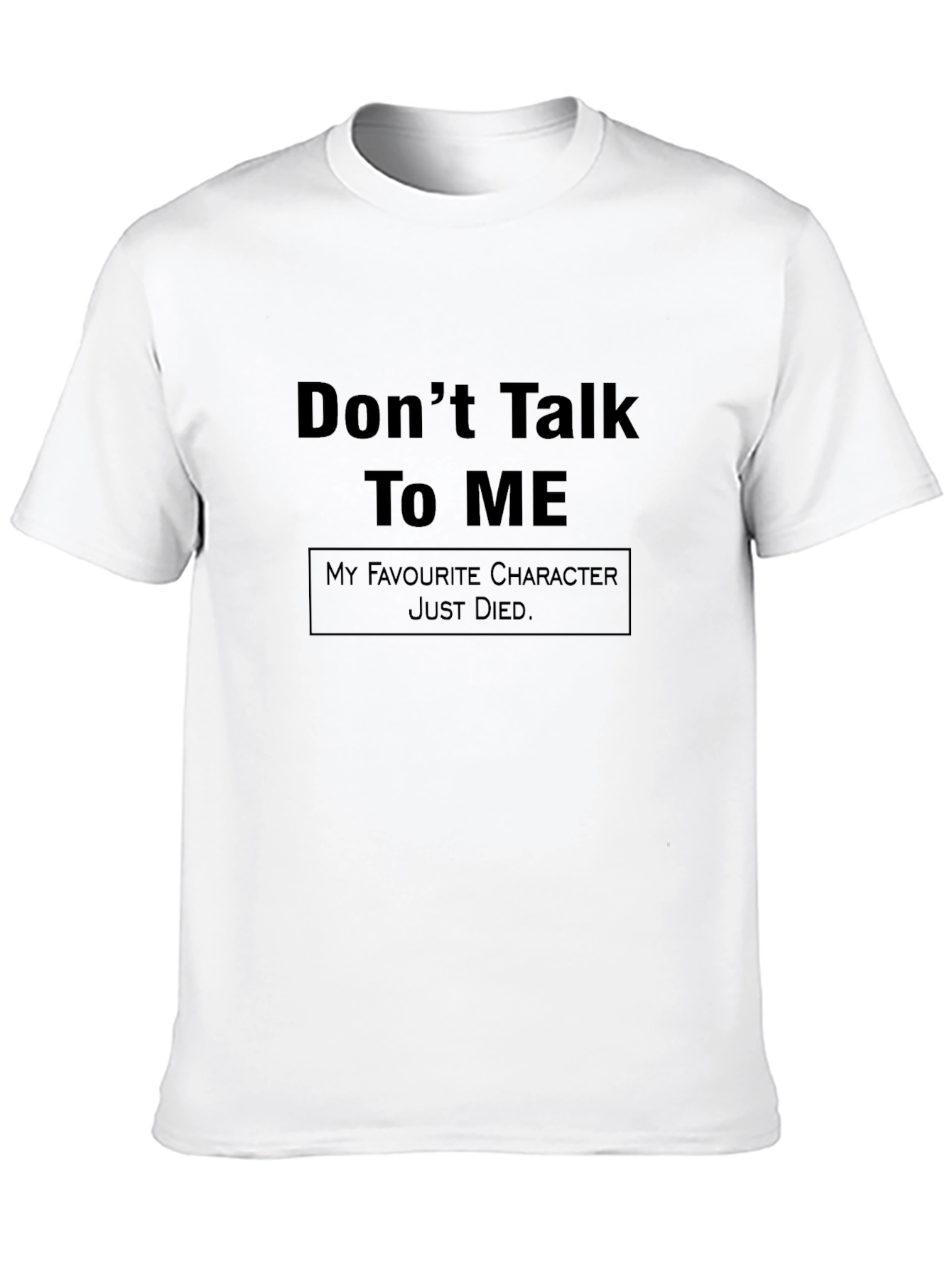 Dont Talk To Me T-Shirt - Character Death Tee