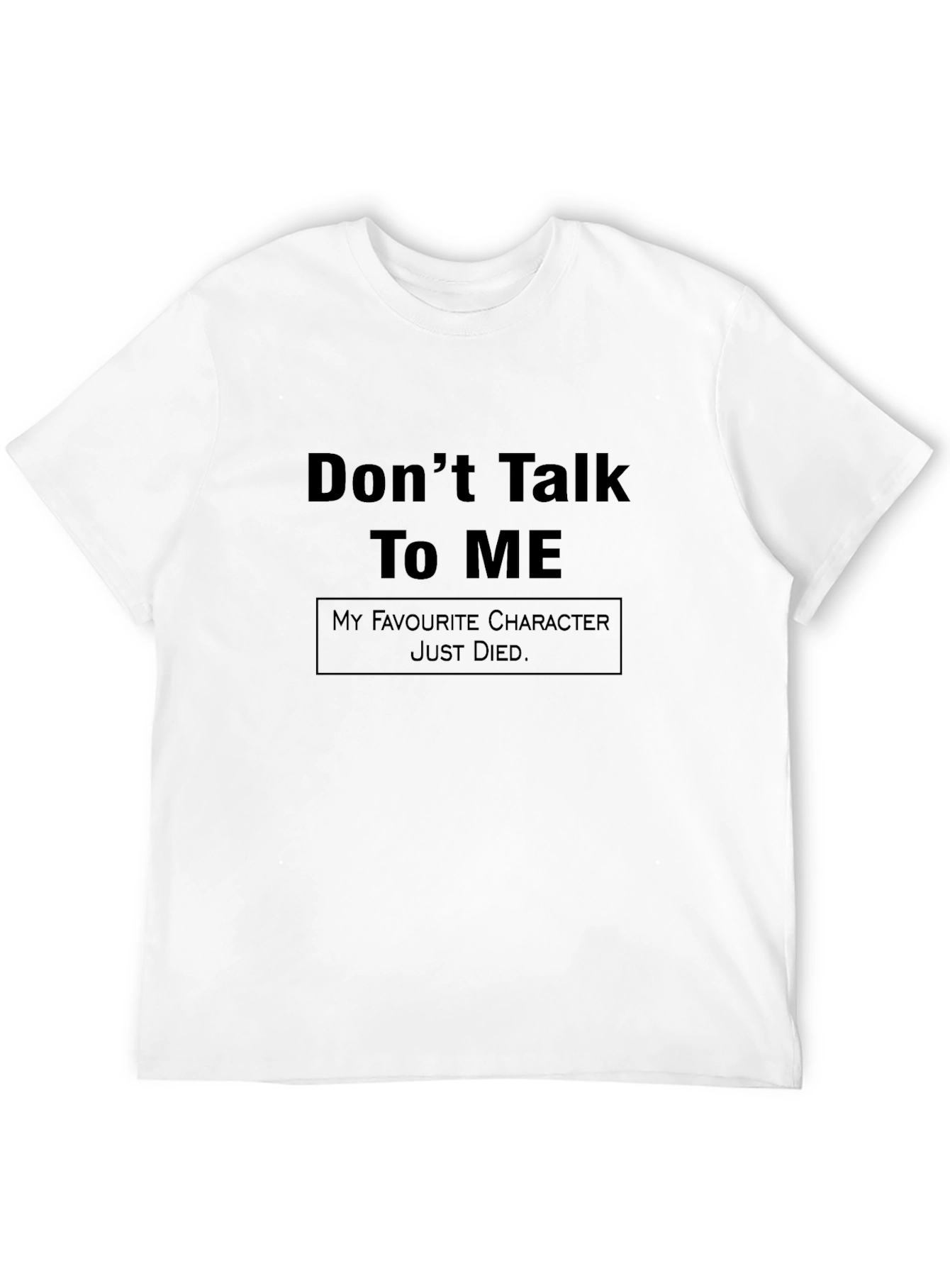 Dont Talk To Me T-Shirt - Character Death Tee