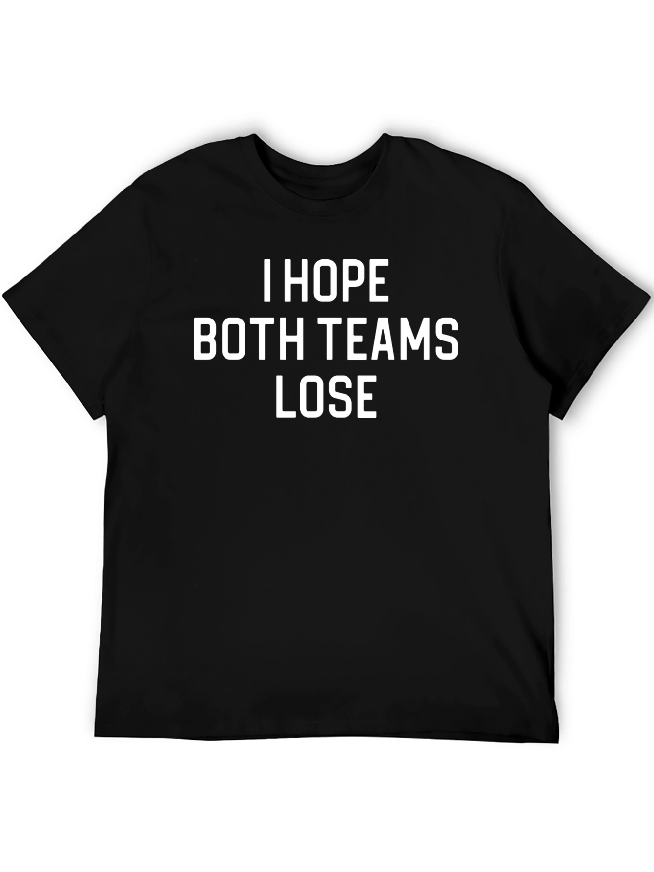 I Hope Both Teams Lose Sarcastic T-Shirt