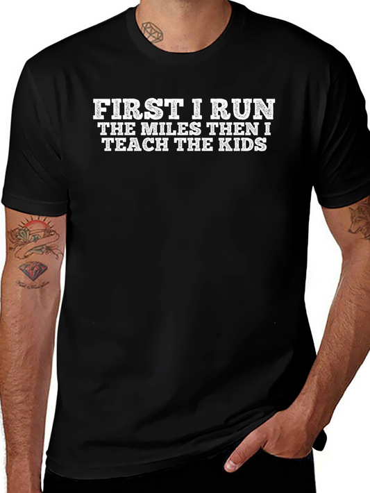 First I Run Then I Teach T-Shirt