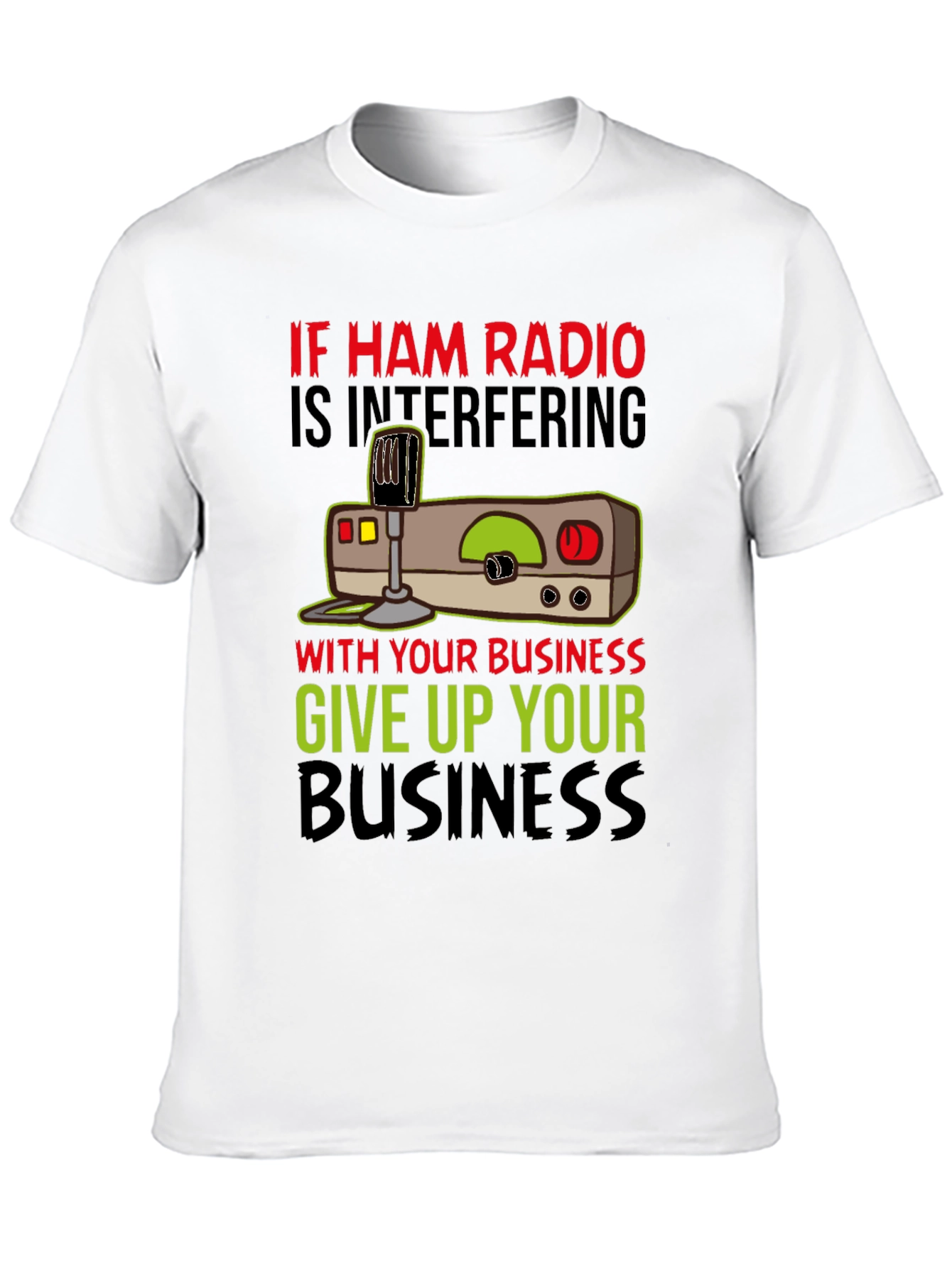 Ham Radio T-Shirt - Give Up Your Business