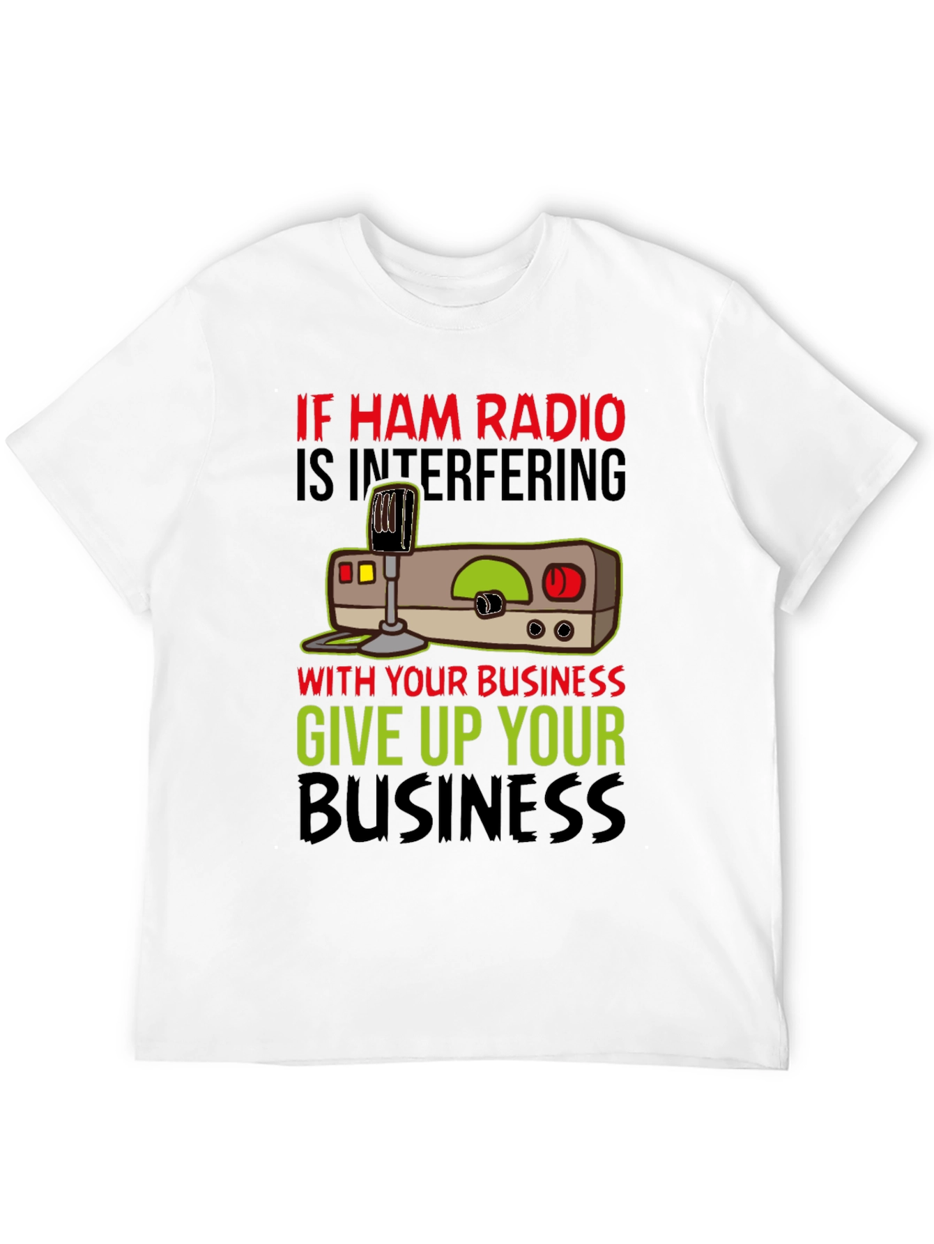 Ham Radio T-Shirt - Give Up Your Business
