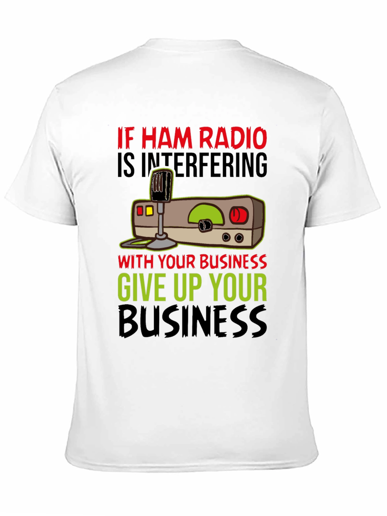 Ham Radio T-Shirt - Give Up Your Business