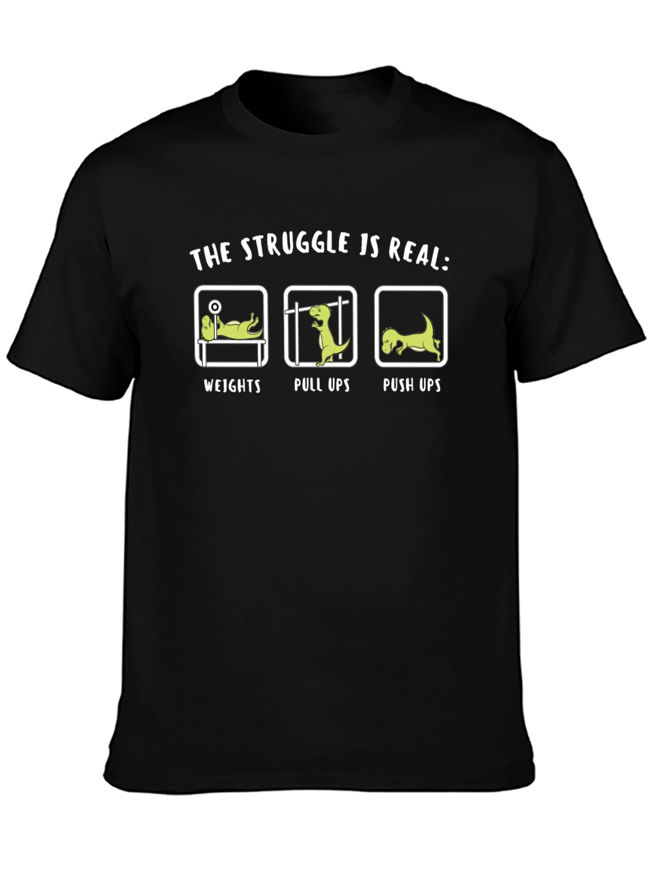 The Struggle is Real T-Rex Workout T-Shirt