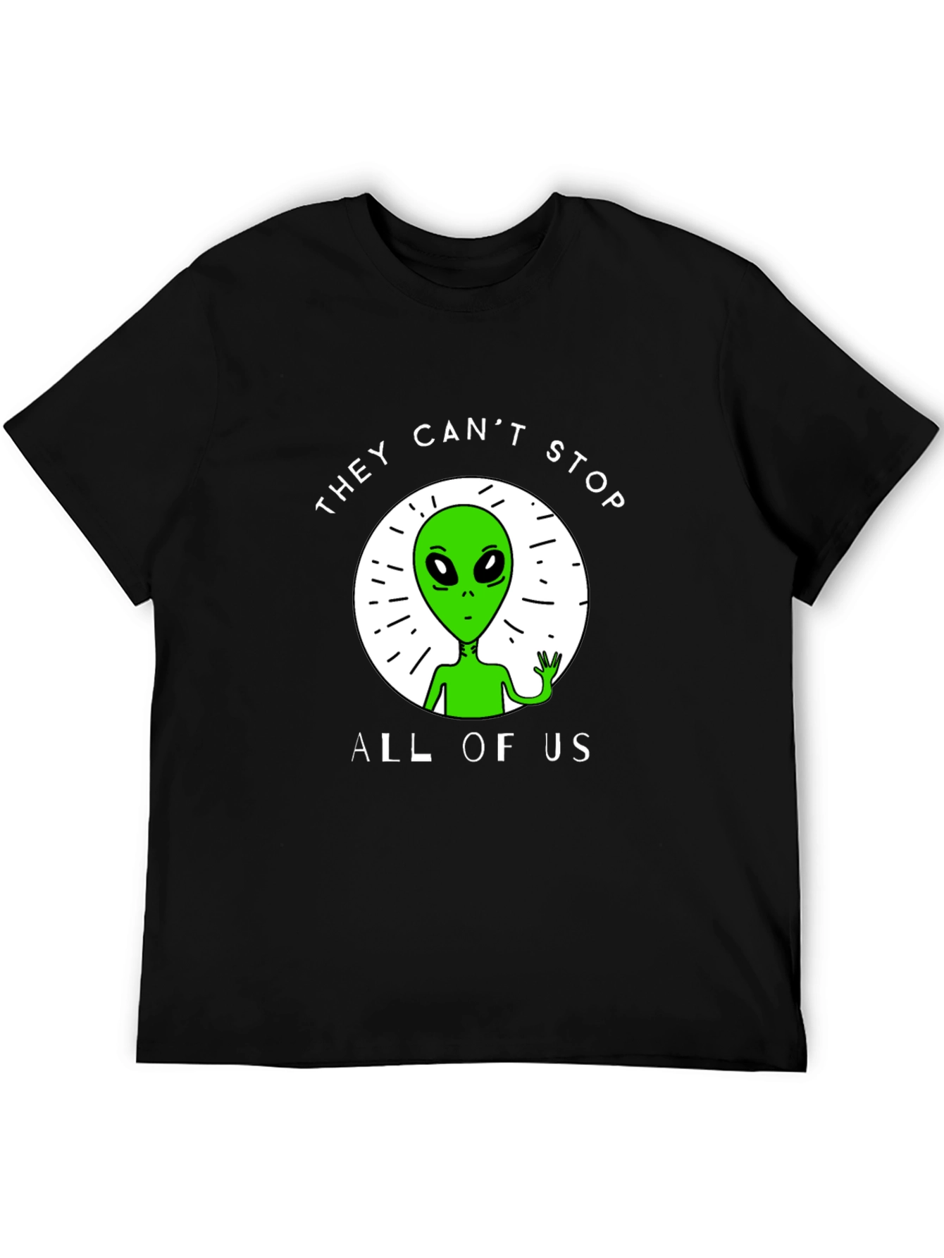 They Cant Stop All Of Us Alien Graphic Tee