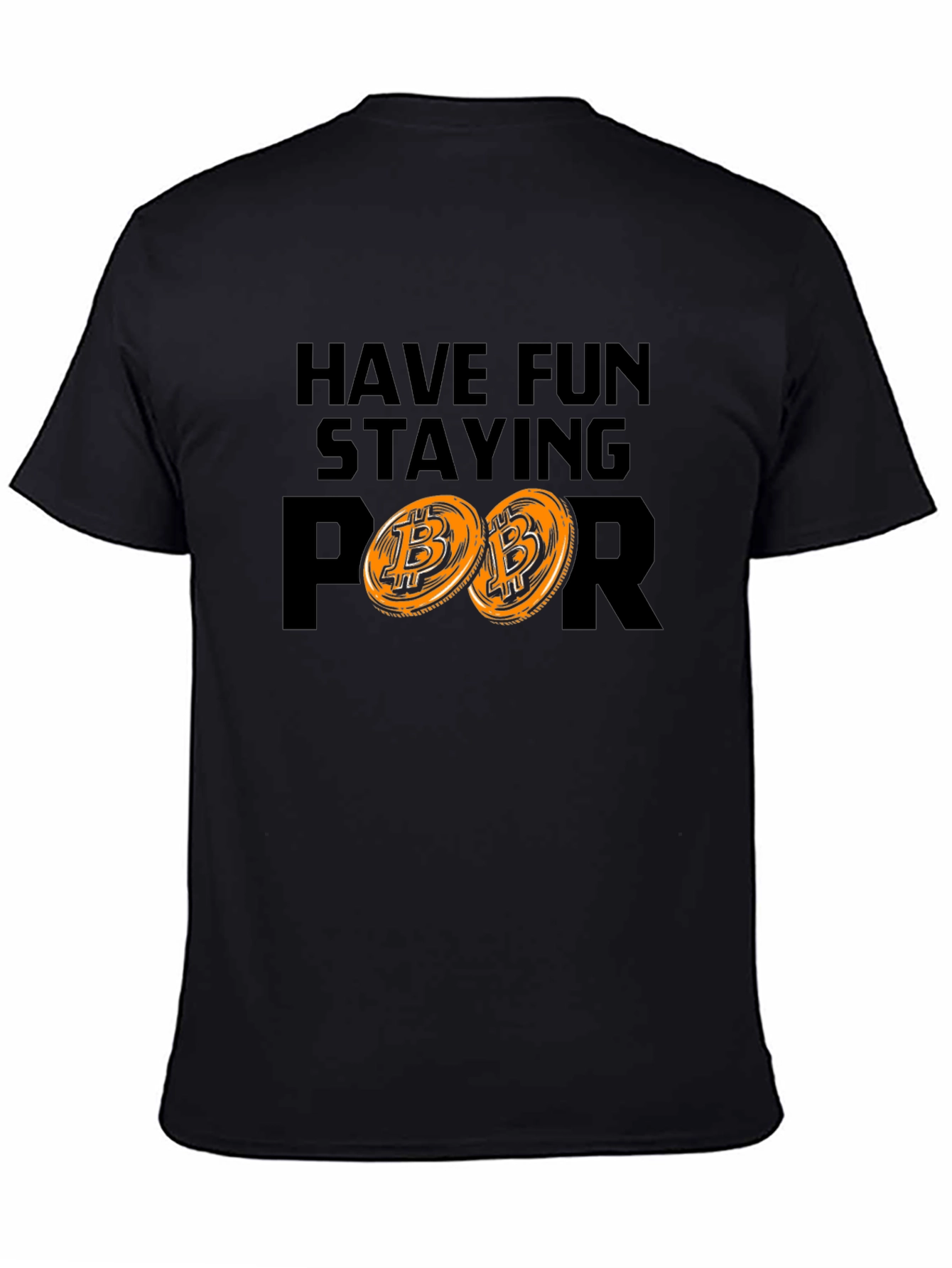 Have Fun Staying Poor Bitcoin Crypto Tee