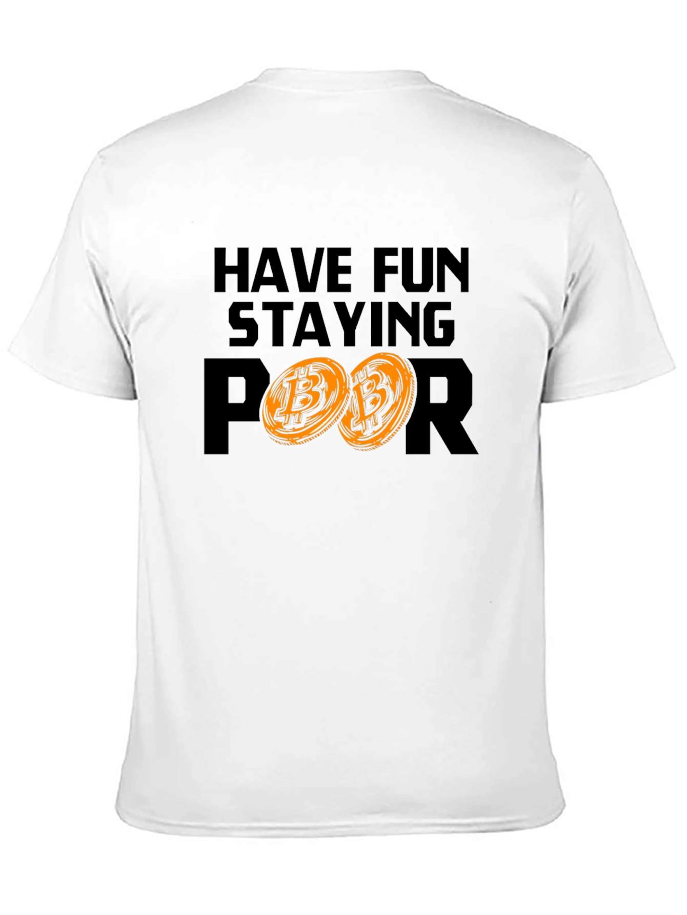 Have Fun Staying Poor Bitcoin Crypto Tee