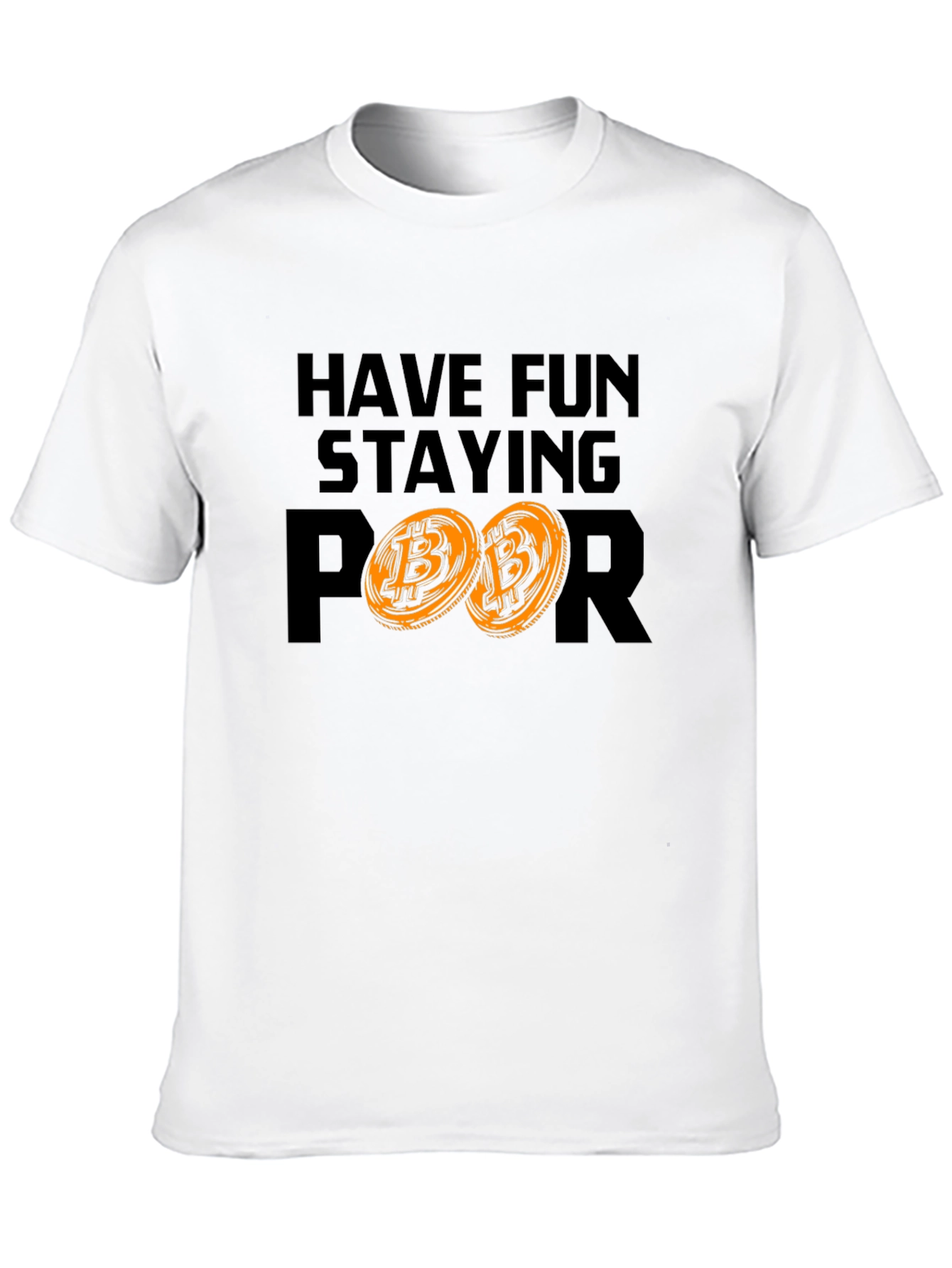 Have Fun Staying Poor Bitcoin Crypto Tee