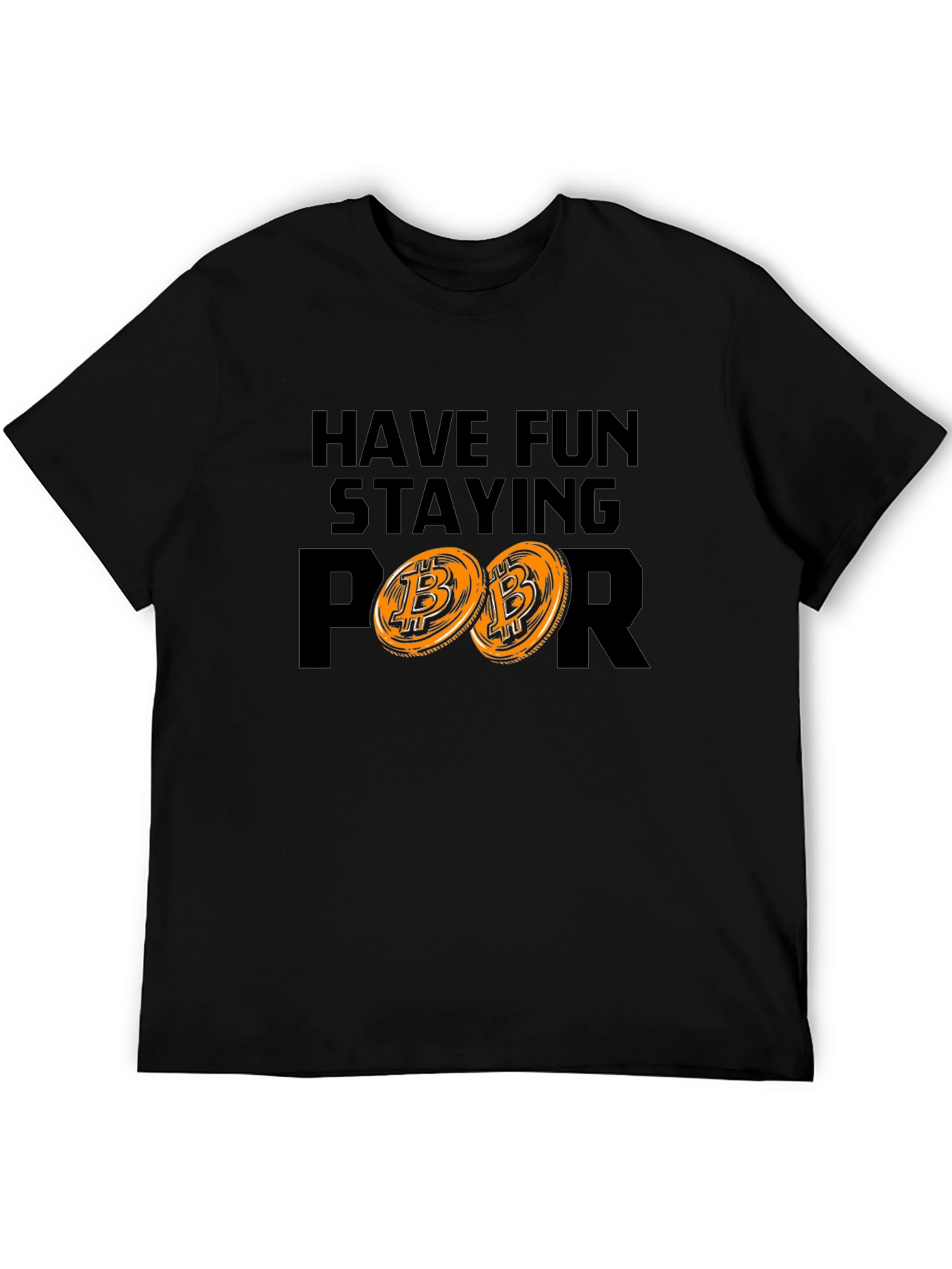 Have Fun Staying Poor Bitcoin Crypto Tee