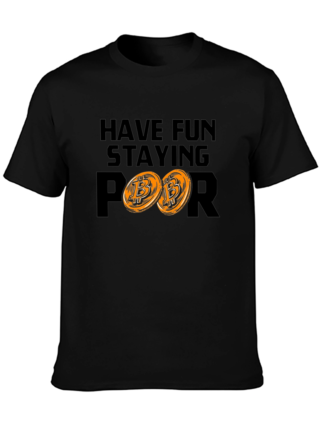 Have Fun Staying Poor Bitcoin Crypto Tee