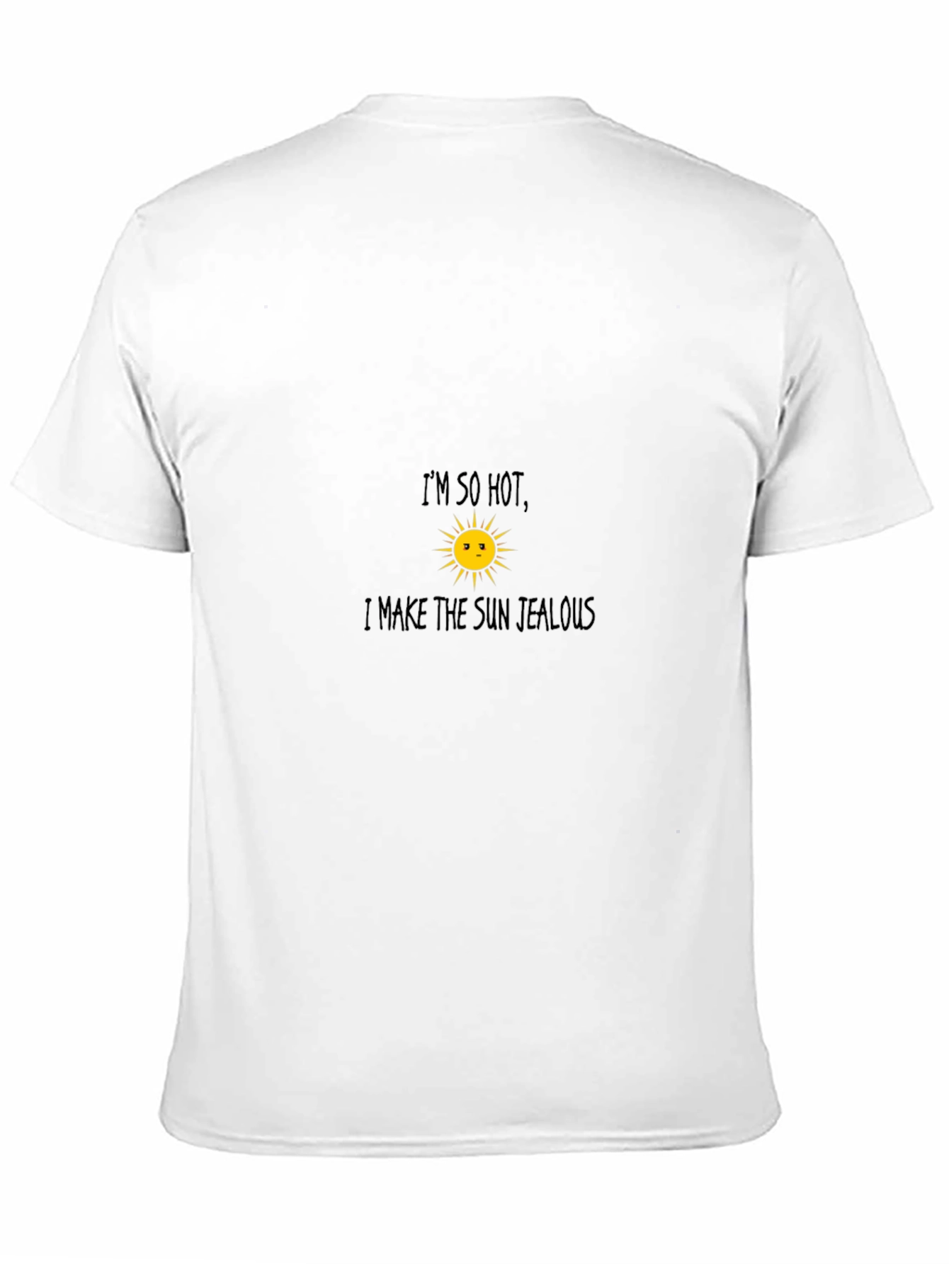 Im So Hot Sun Jealous Funny Graphic T-Shirt