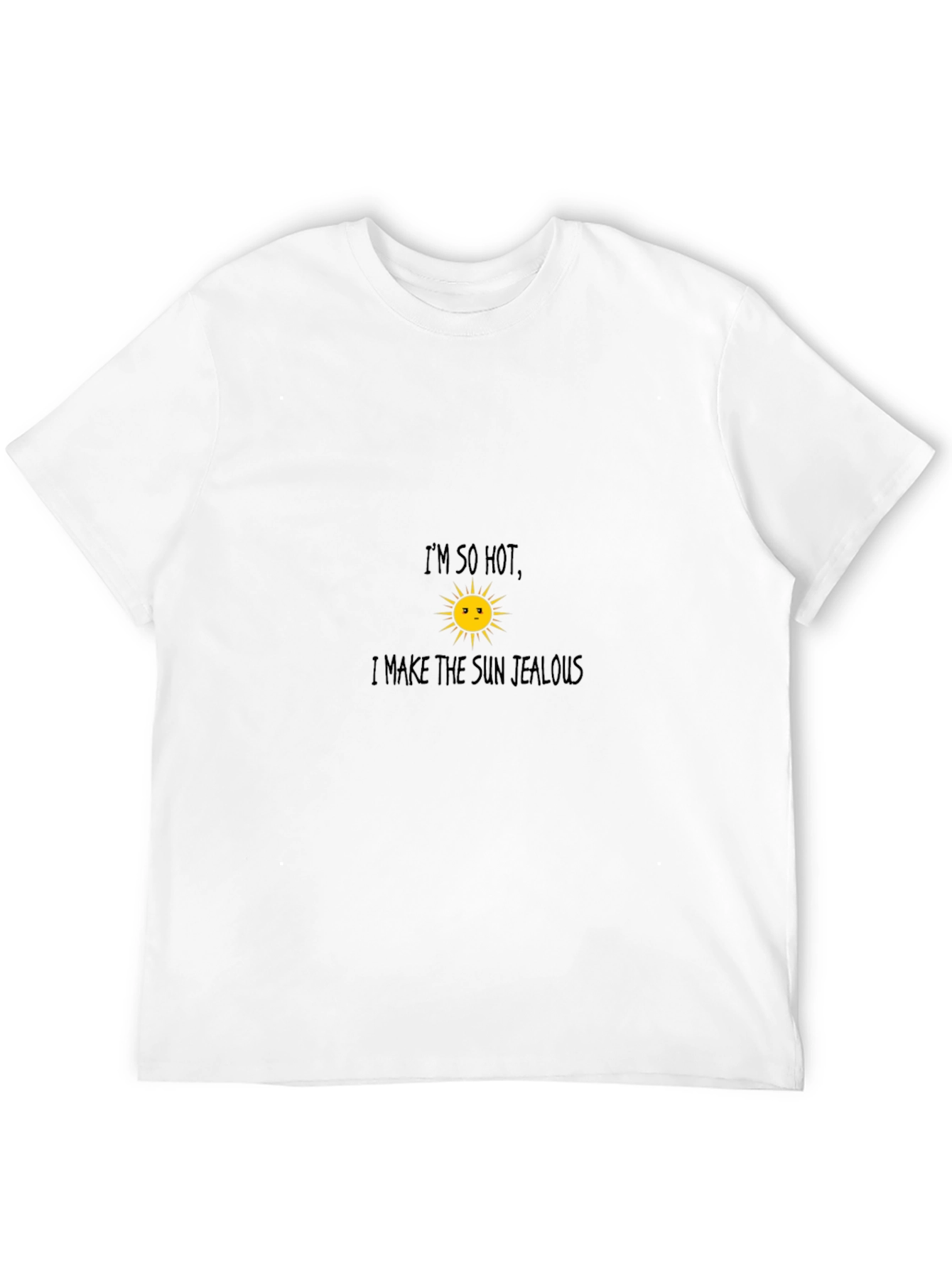Im So Hot Sun Jealous Funny Graphic T-Shirt