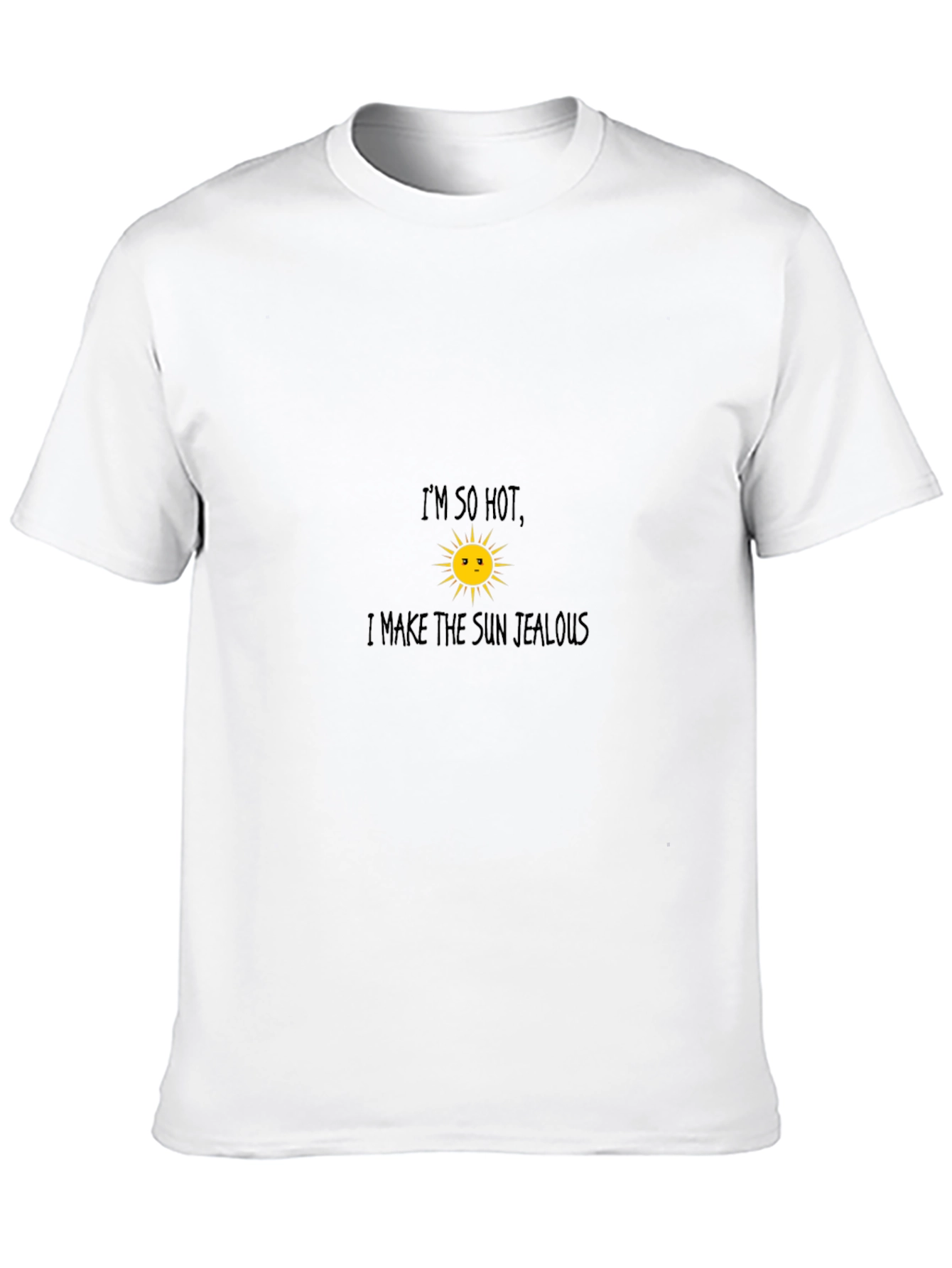 Im So Hot Sun Jealous Funny Graphic T-Shirt