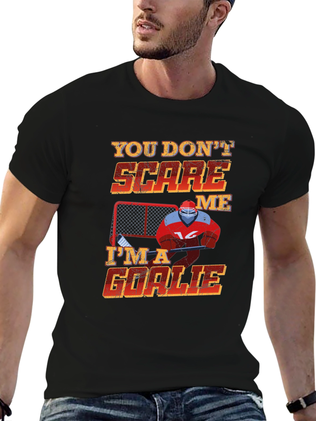 You Dont Scare Me Im A Goalie T-Shirt