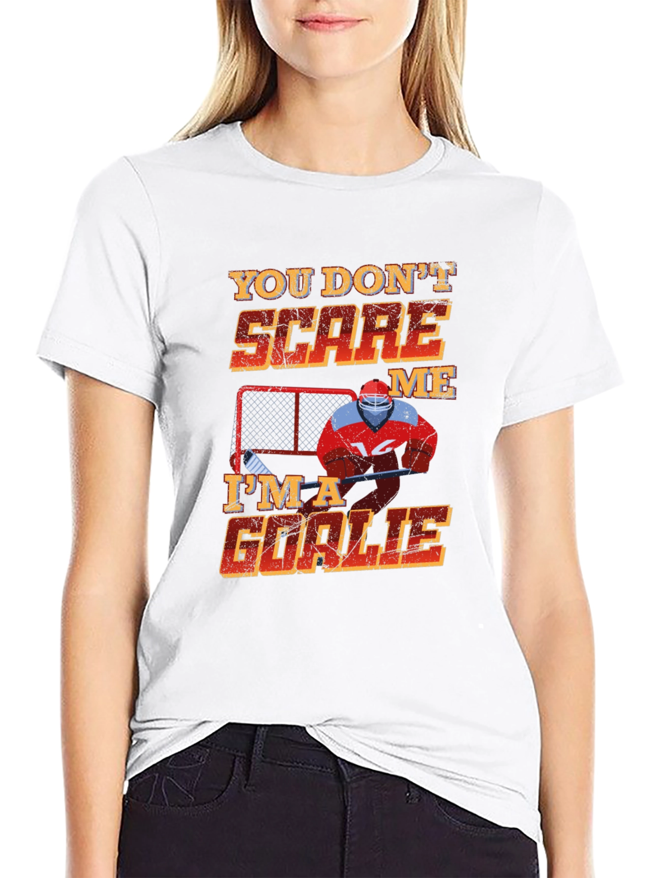 You Dont Scare Me Im A Goalie T-Shirt