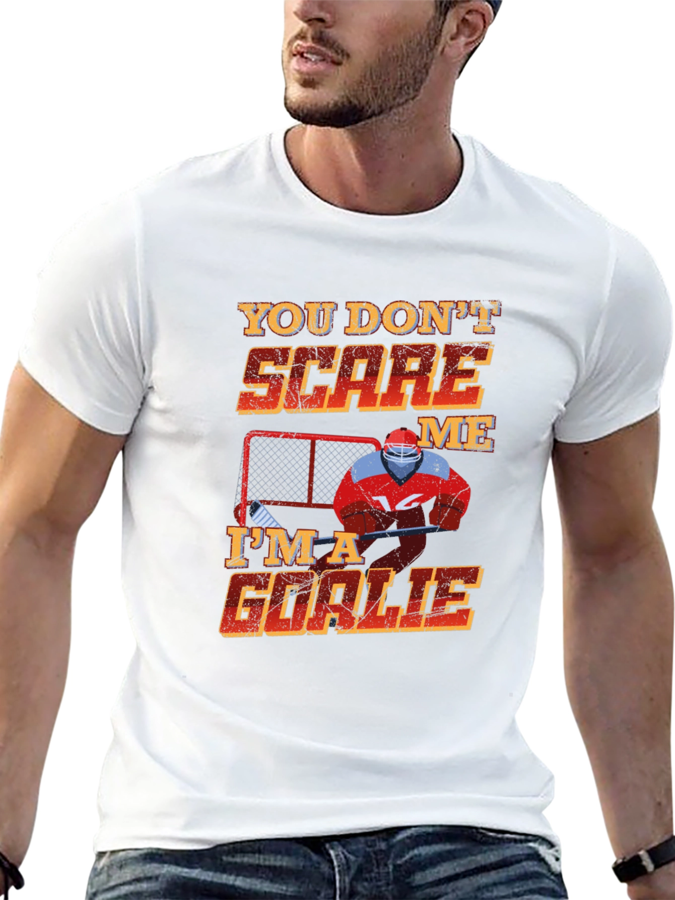 You Dont Scare Me Im A Goalie T-Shirt