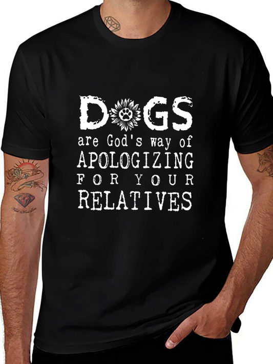 Dogs Are Gods Way Apologizing T-Shirt