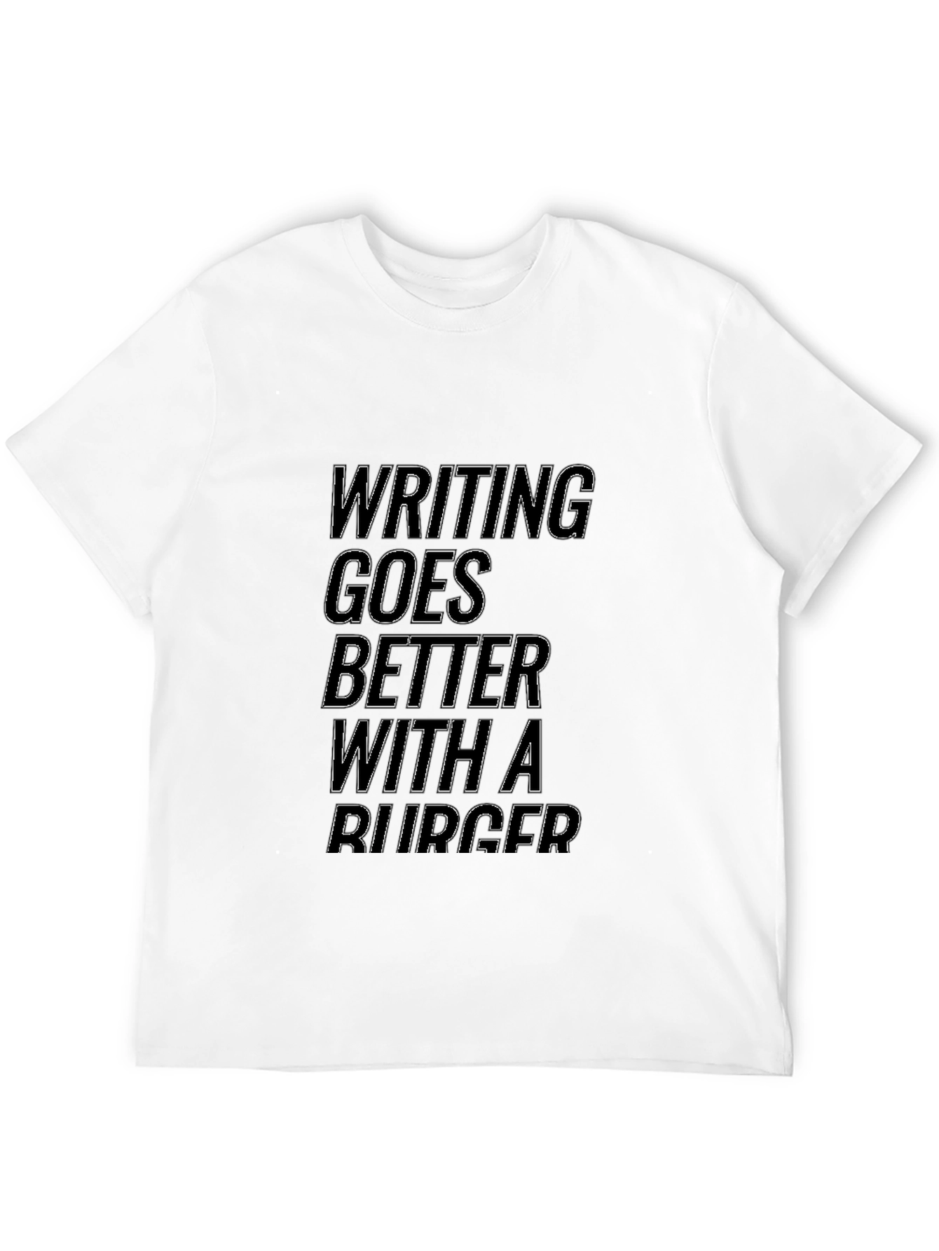 Writing Goes Better with a Burger T-Shirt