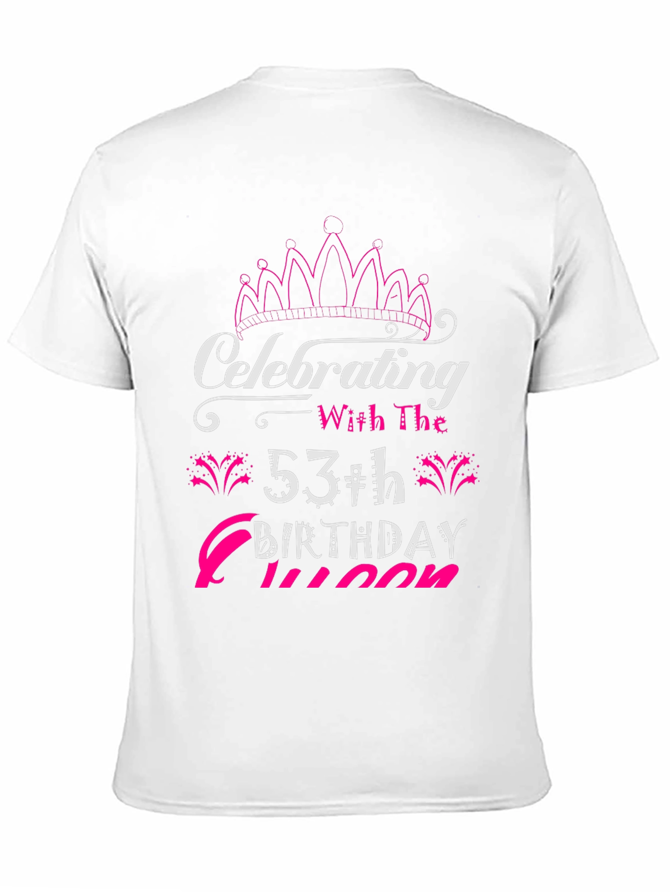 53rd Birthday Queen T-Shirt - Celebrate in Style!