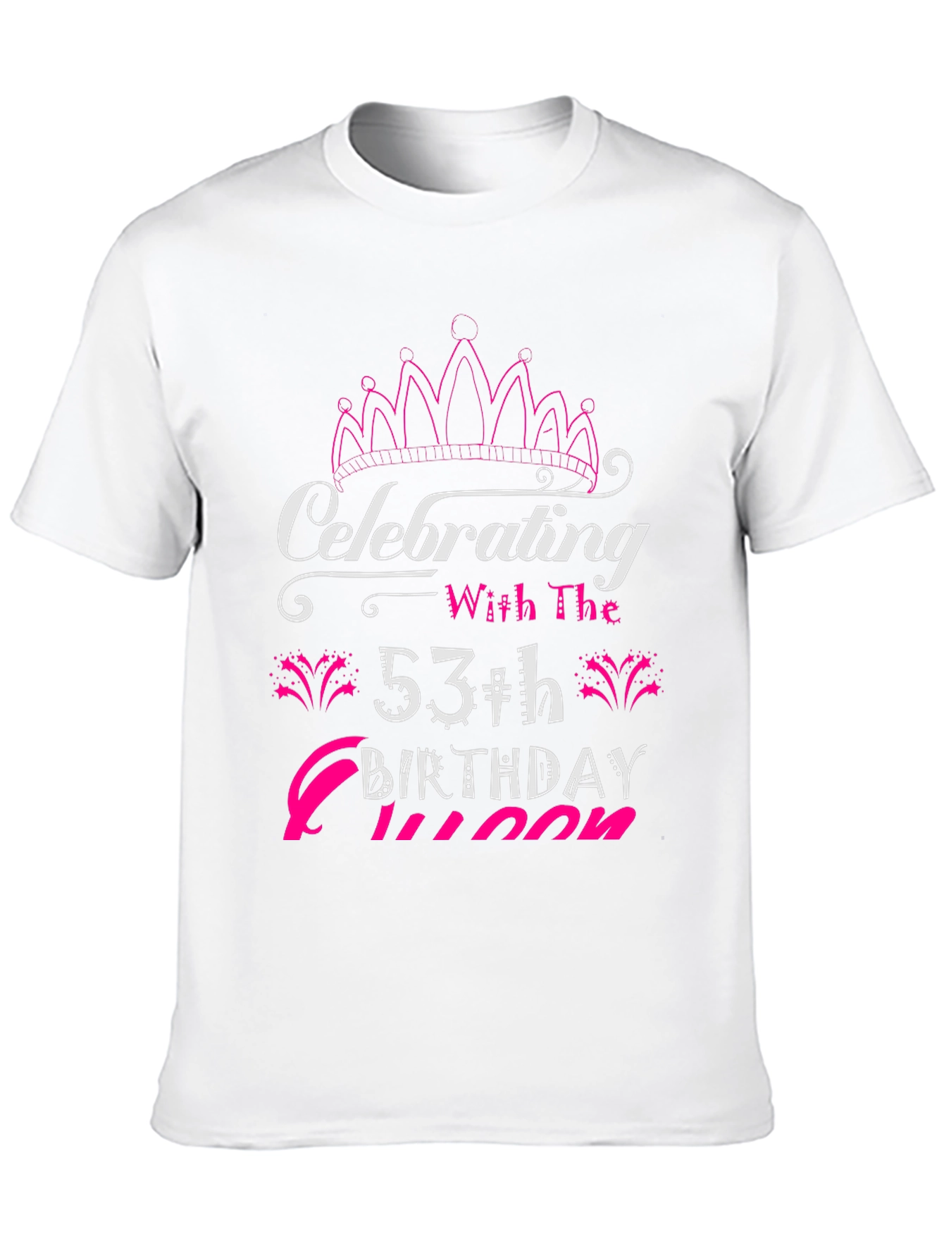 53rd Birthday Queen T-Shirt - Celebrate in Style!