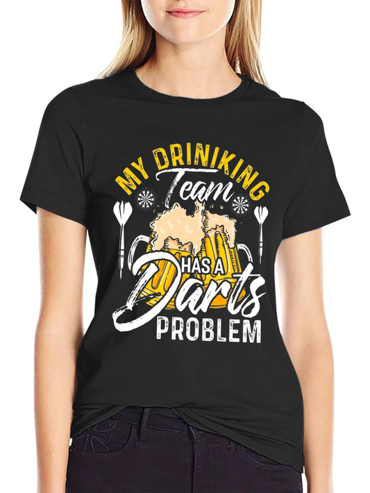 Funny My Drinking Team Has A Darts Problem T-Shirt