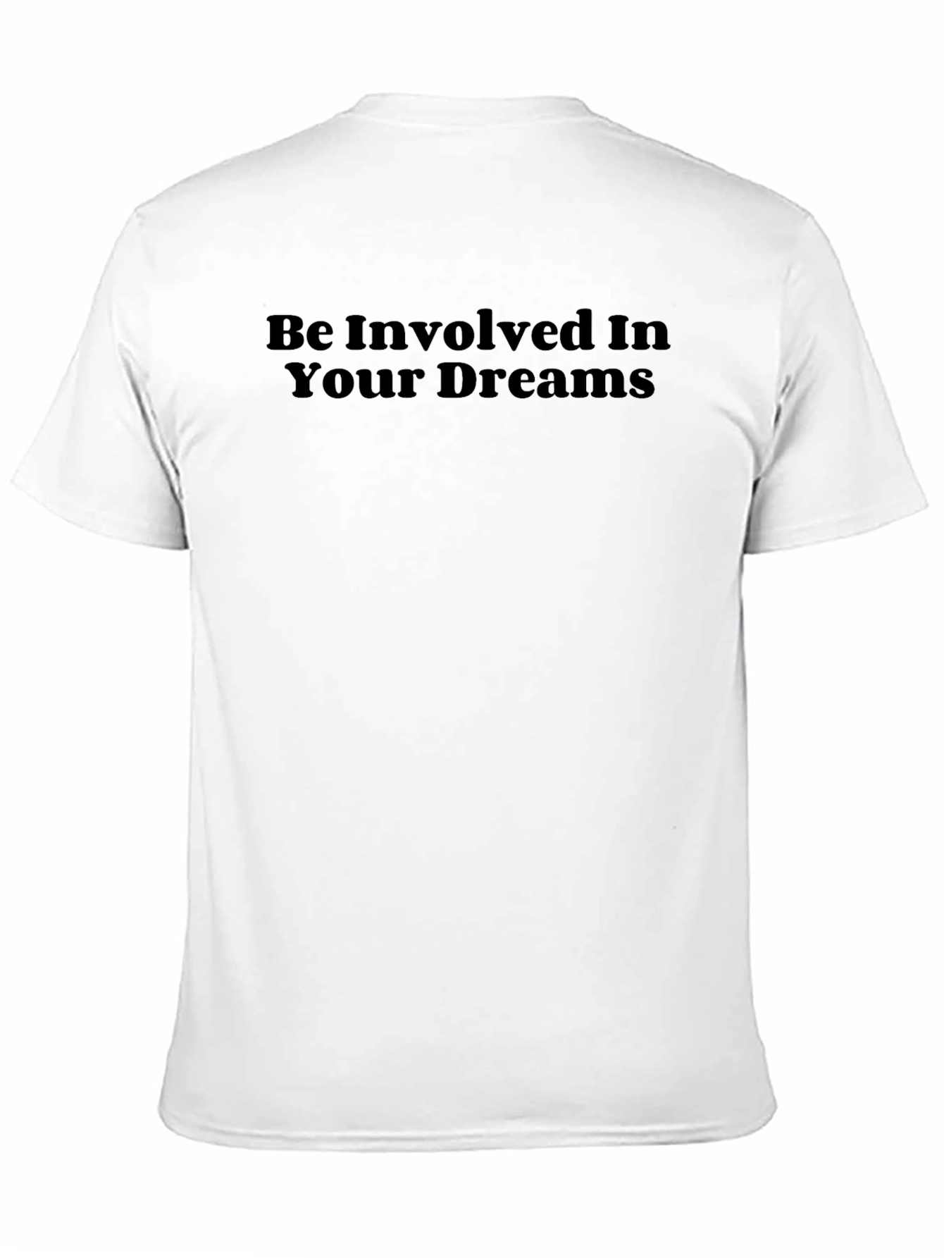 Be Involved In Your Dreams Black T-Shirt