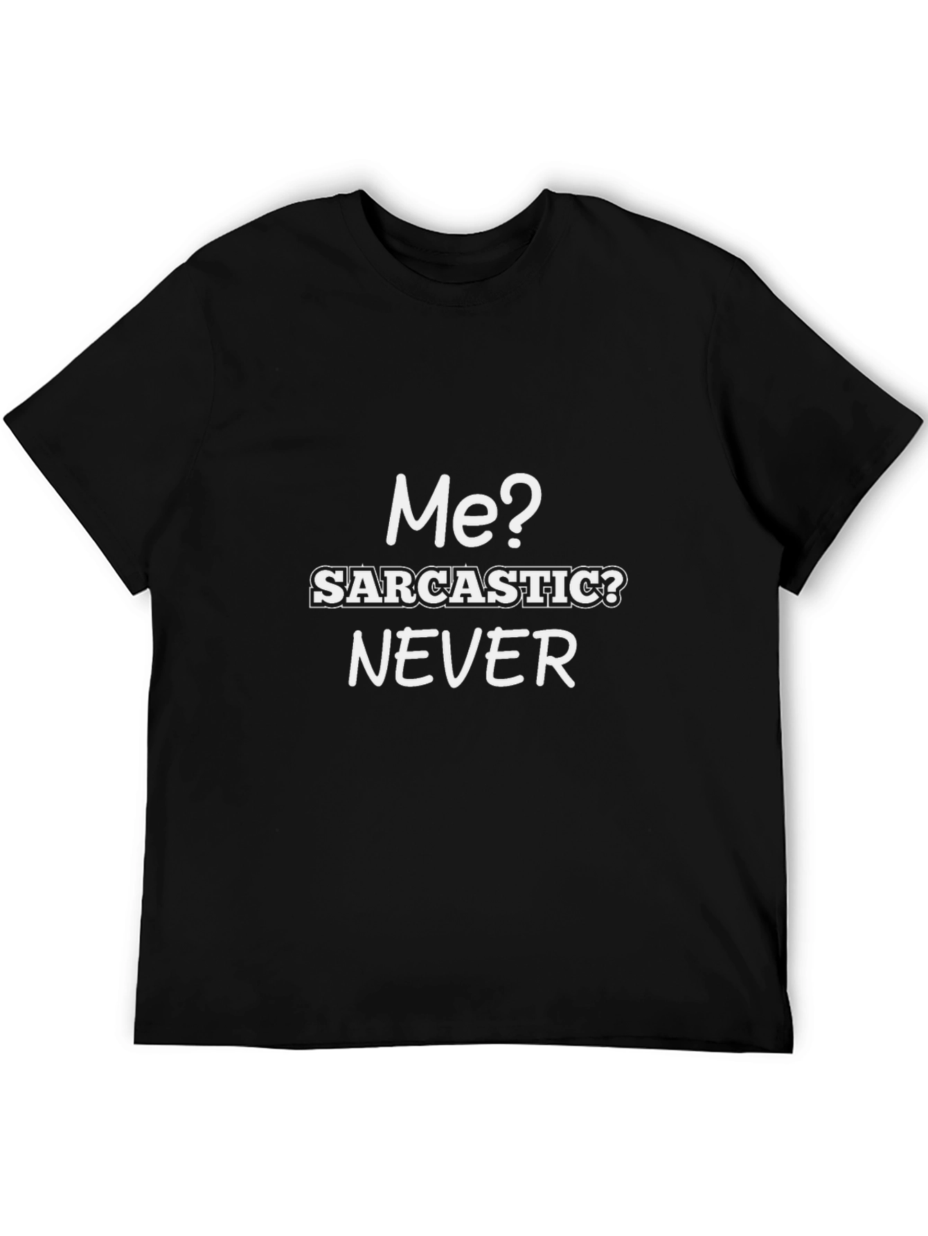 Sarcastic T-Shirt: Me? Never!
