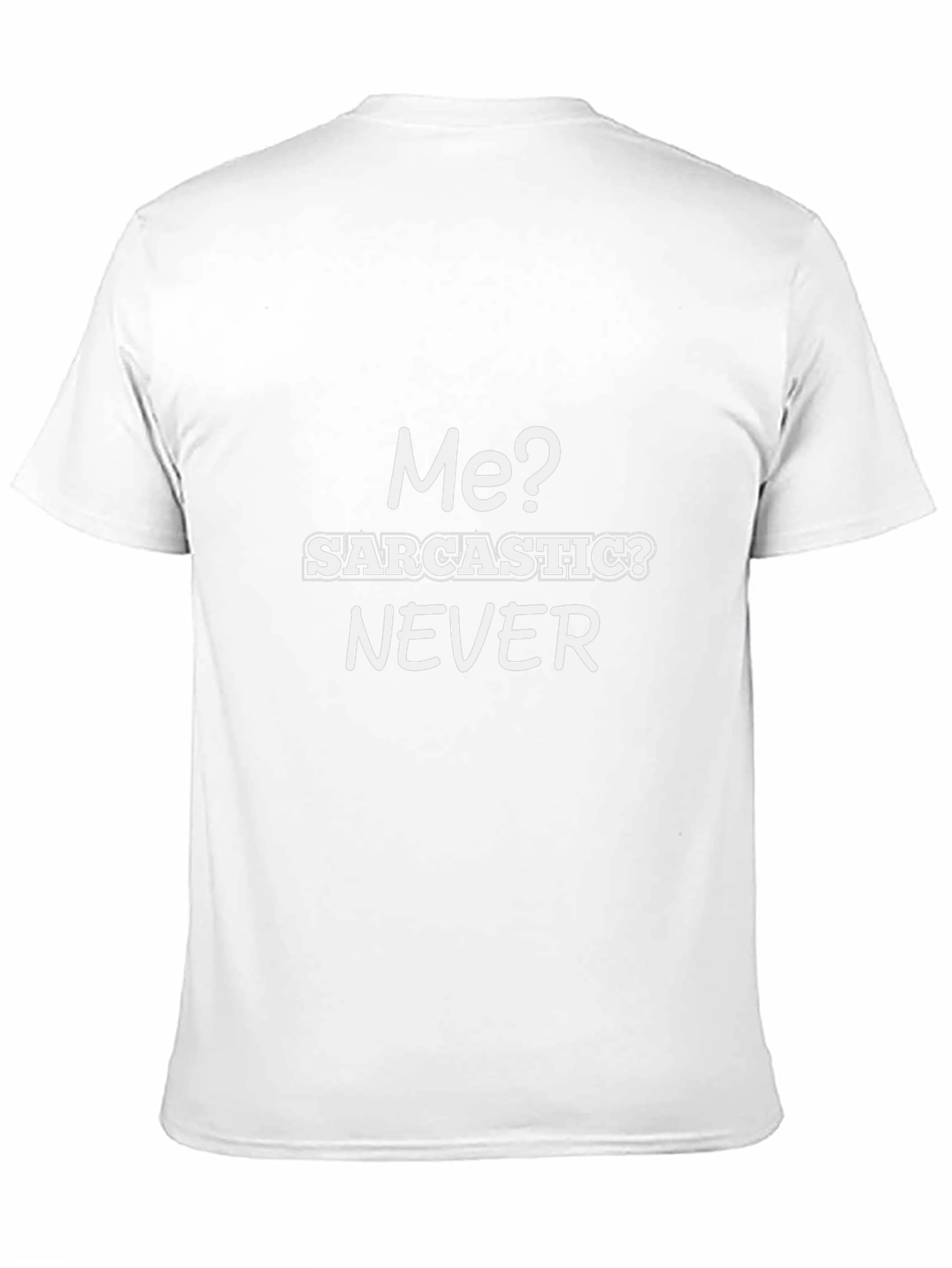 Sarcastic T-Shirt: Me? Never!