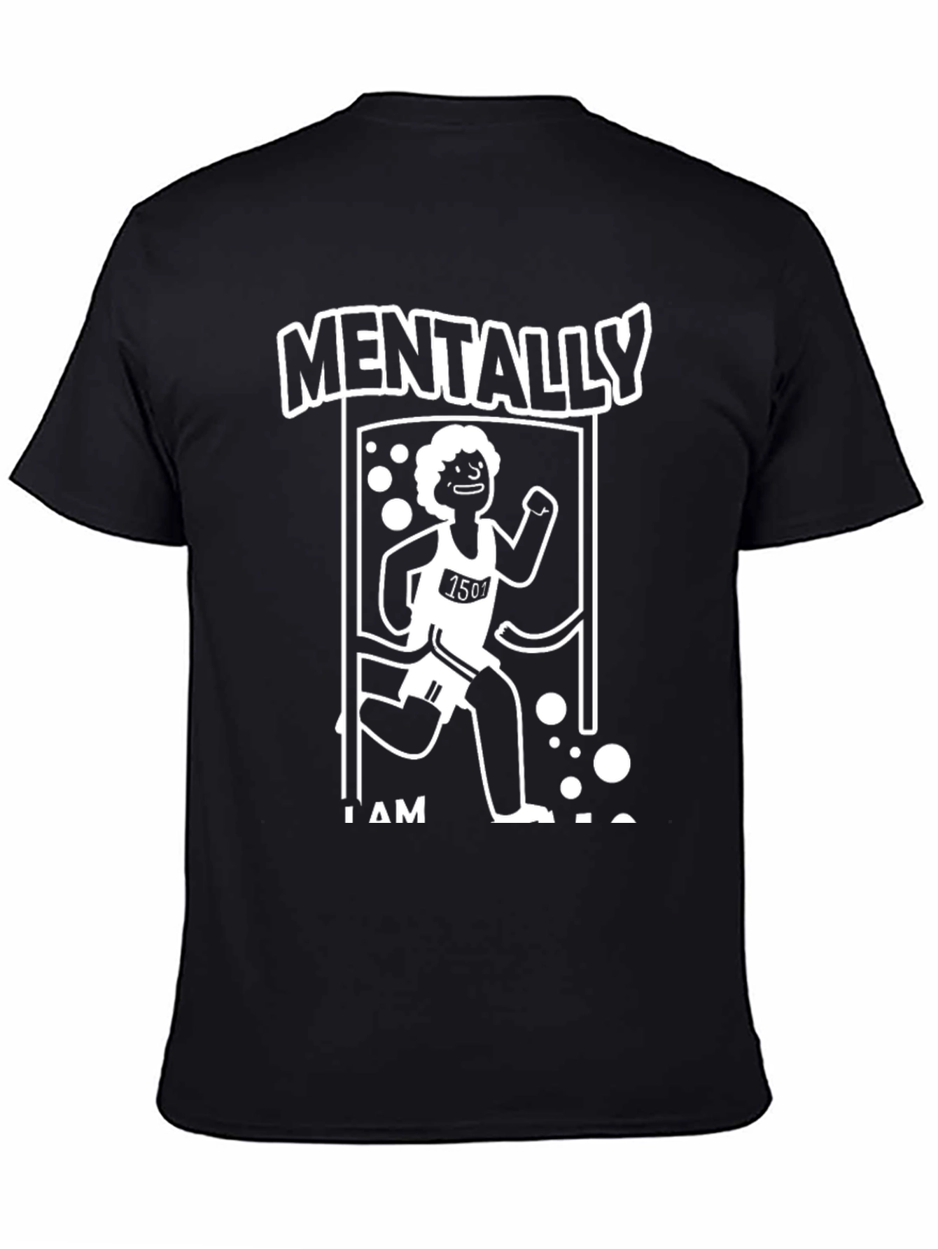 Mentally I Am Here Funny Running T-Shirt