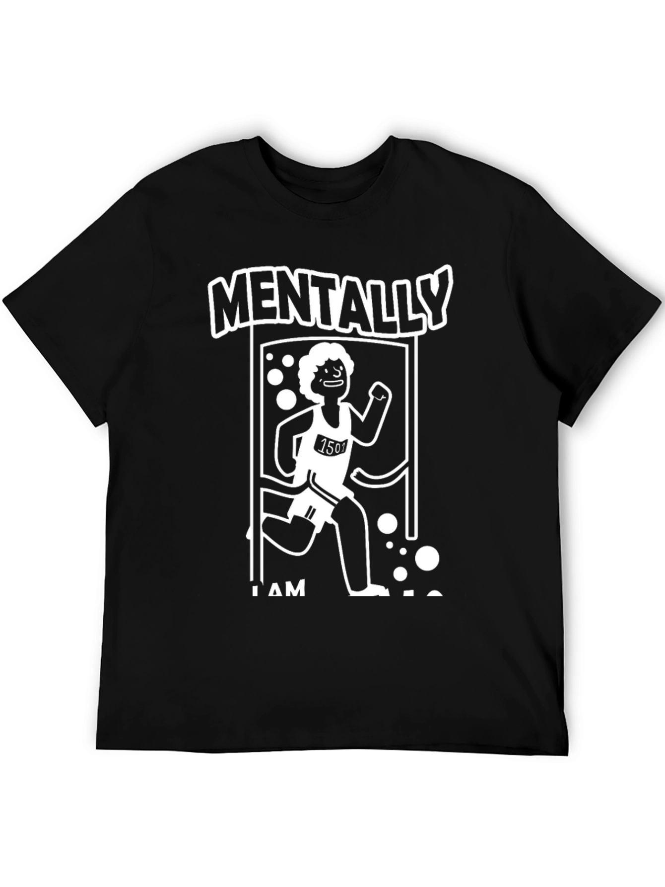 Mentally I Am Here Funny Running T-Shirt