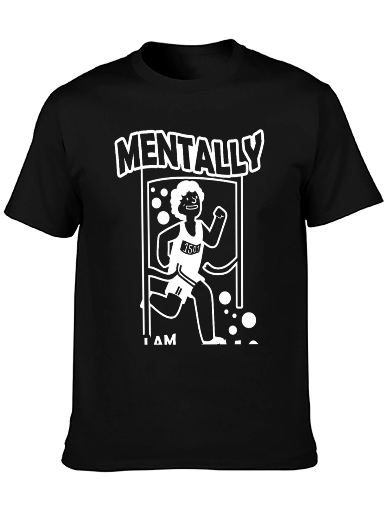 Mentally I Am Here Funny Running T-Shirt