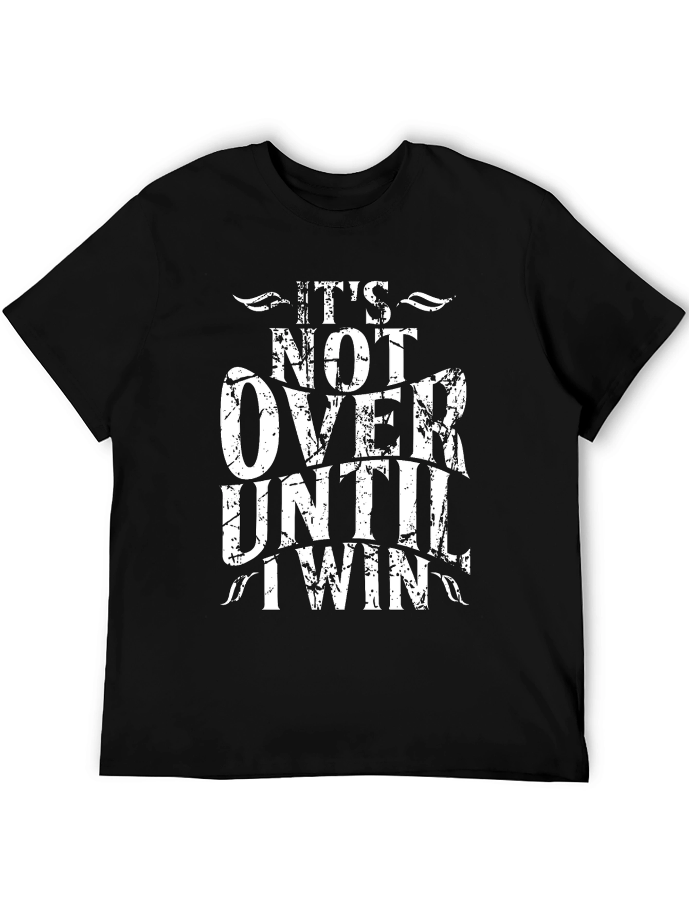 Its Not Over Until I Win Black Graphic Tee