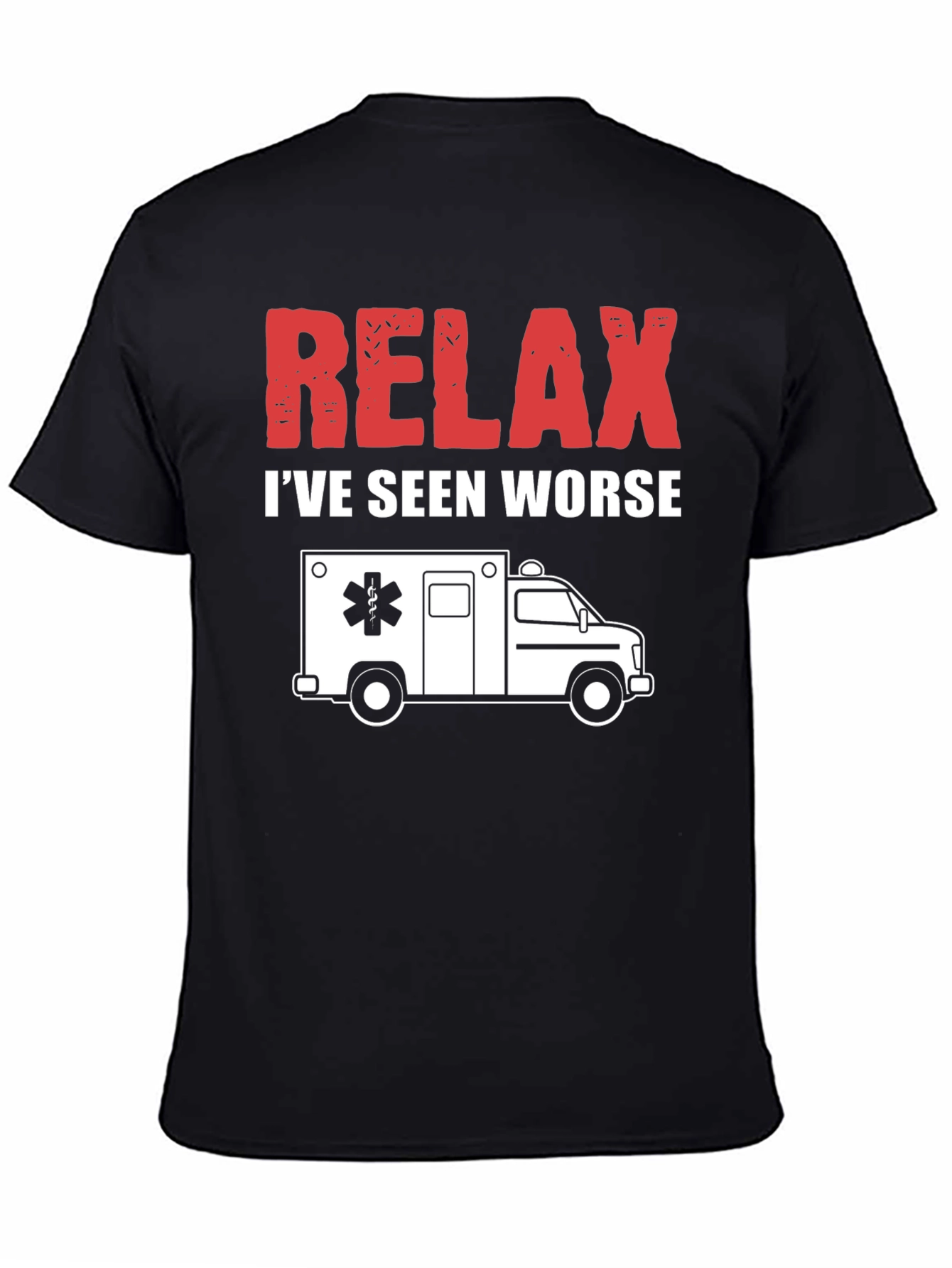 Relax Ive Seen Worse EMT T-Shirt