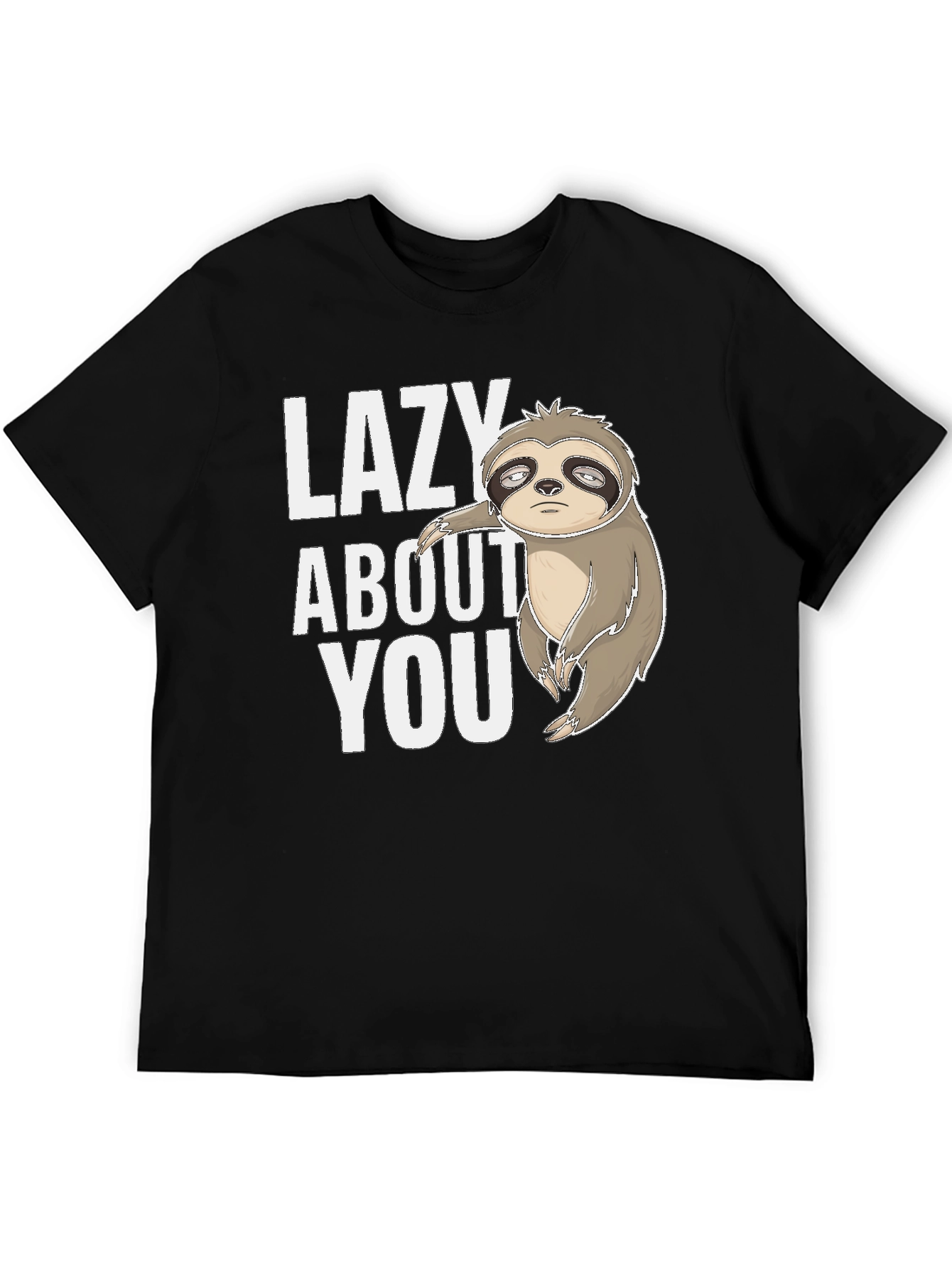 Funny Sloth Tee - Lazy About You Graphic T-Shirt