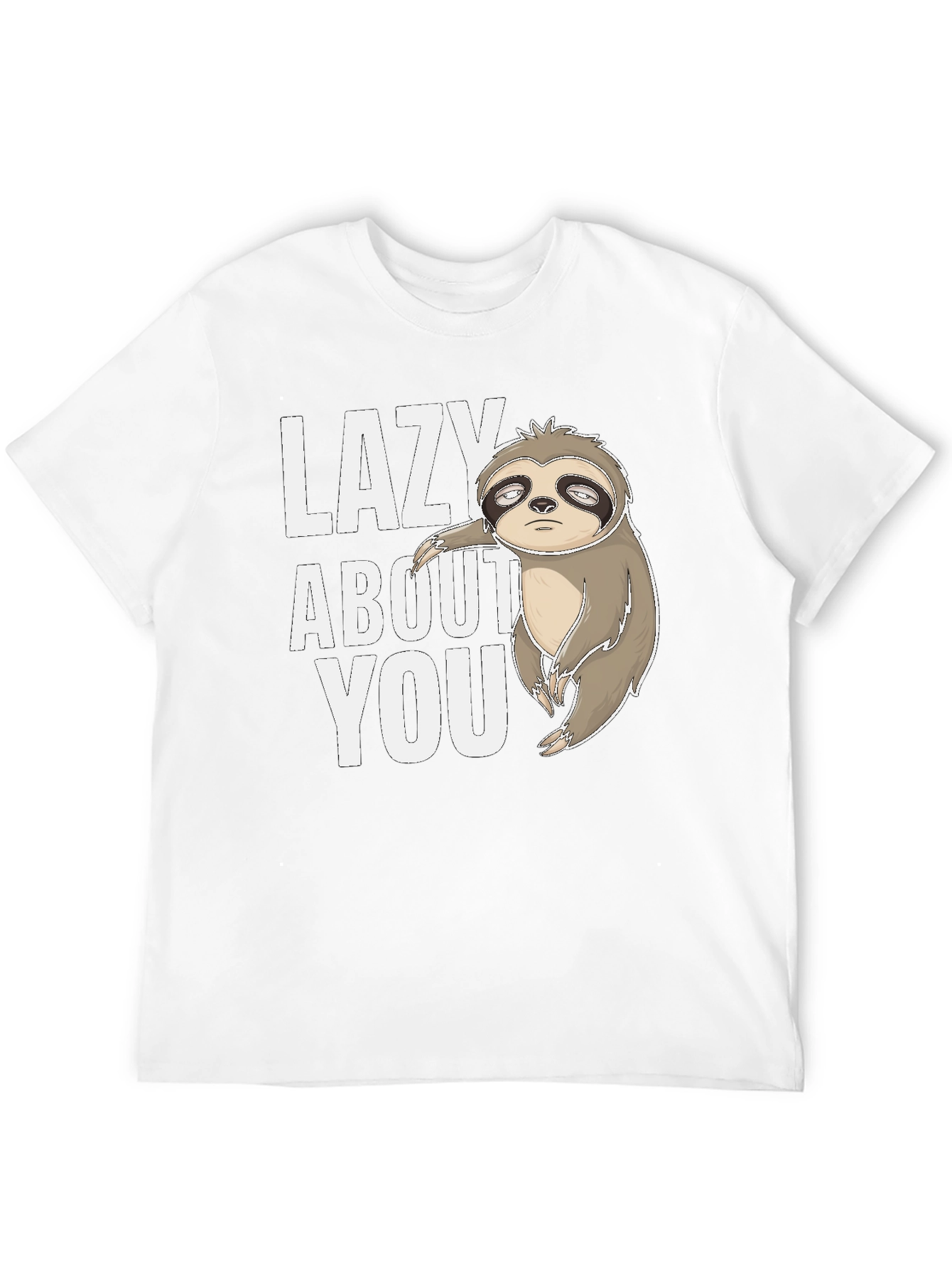 Funny Sloth Tee - Lazy About You Graphic T-Shirt