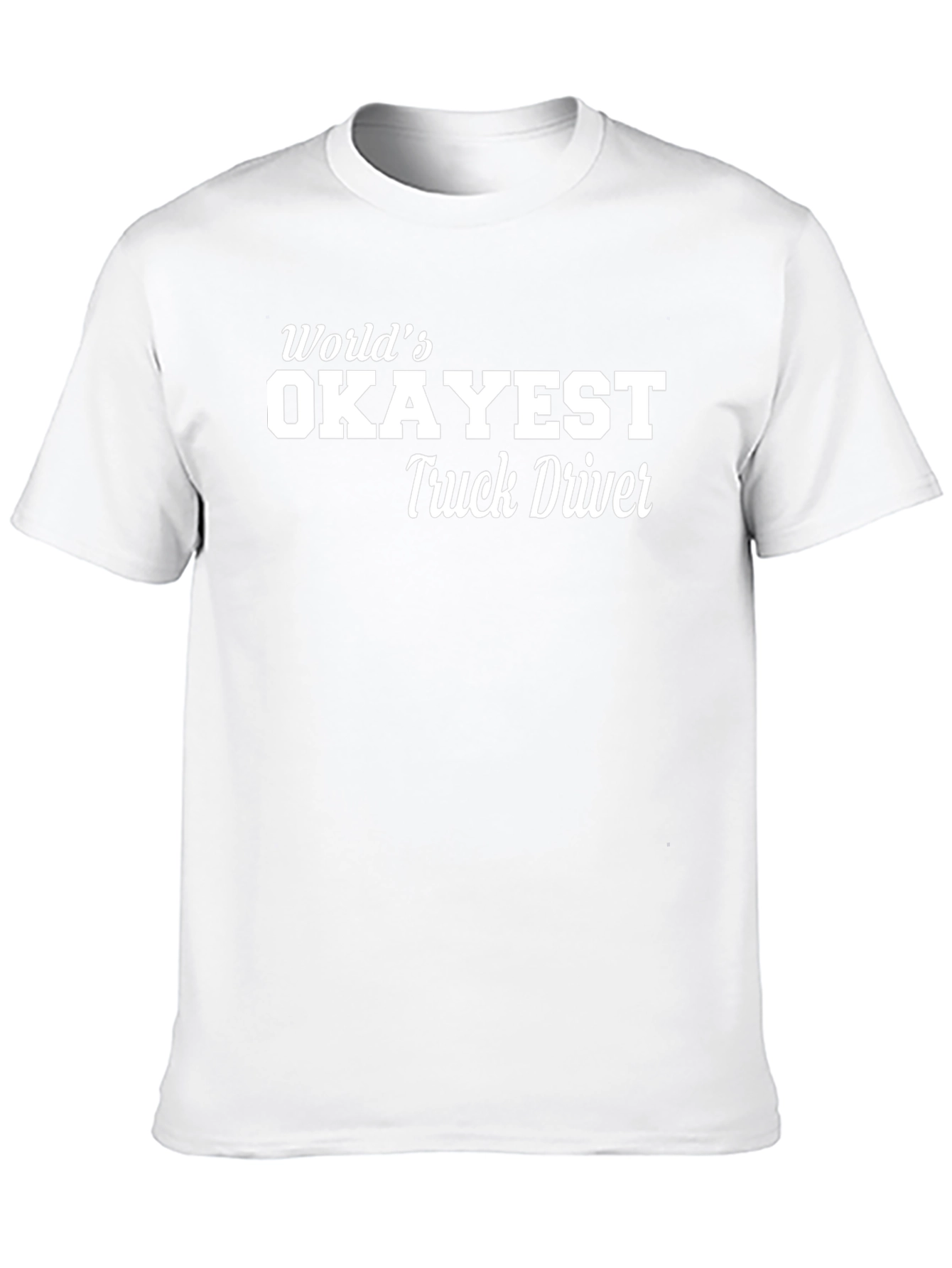 Worlds Okayest Truck Driver - Graphic T-Shirt