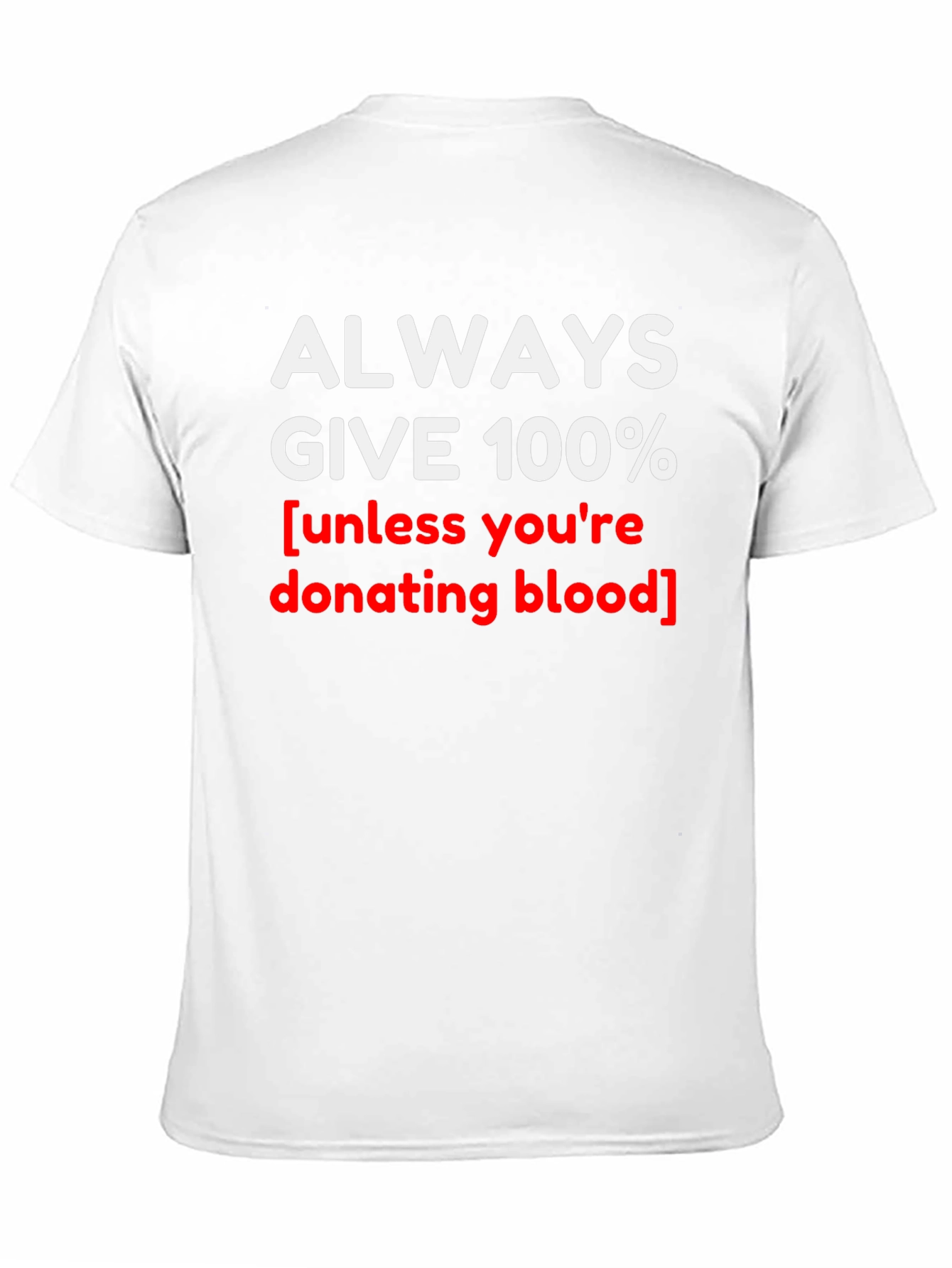 Always Give 100% Novelty Graphic T-Shirt
