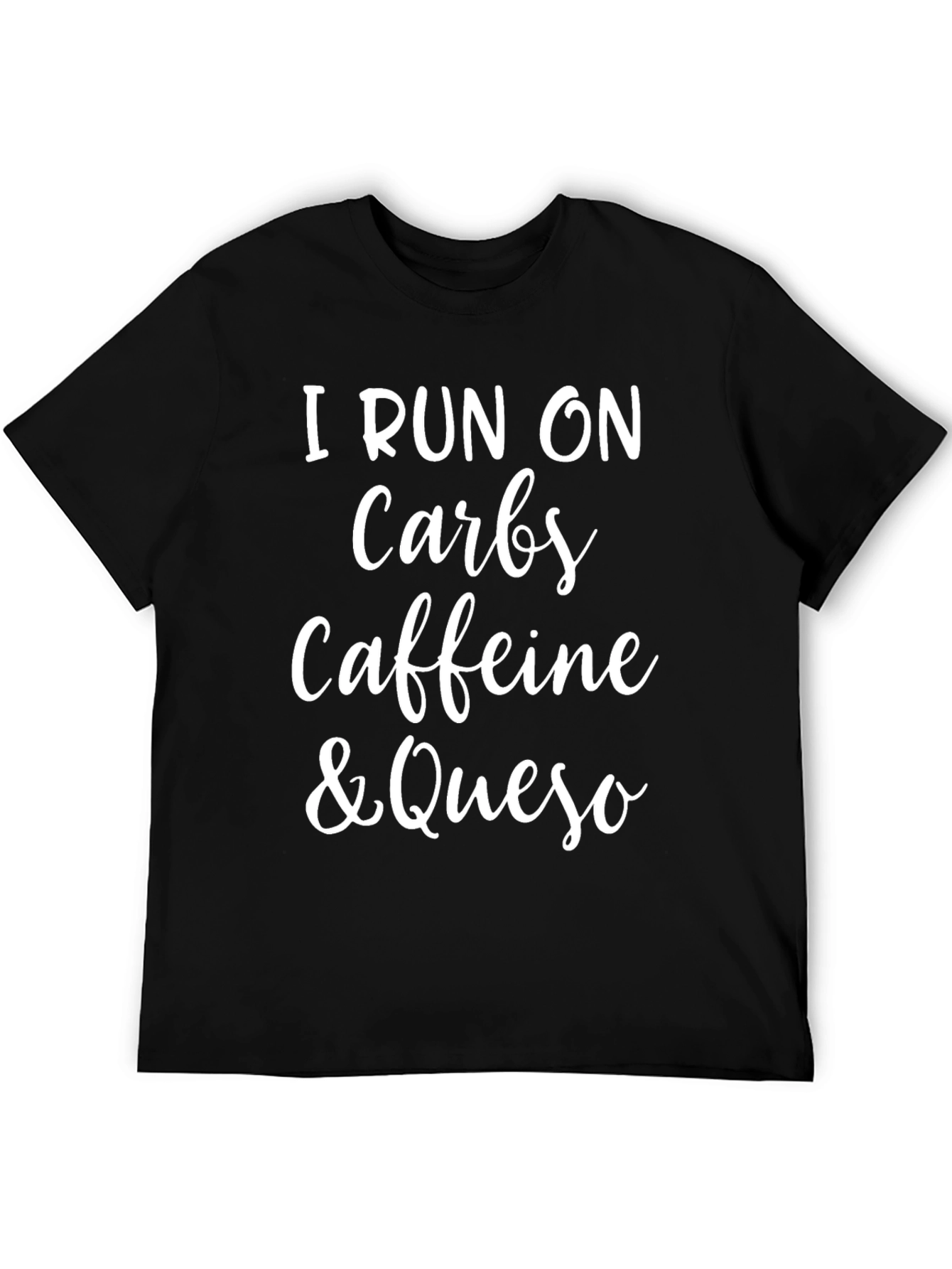 I Run On Carbs Caffeine & Queso Funny T-Shirt