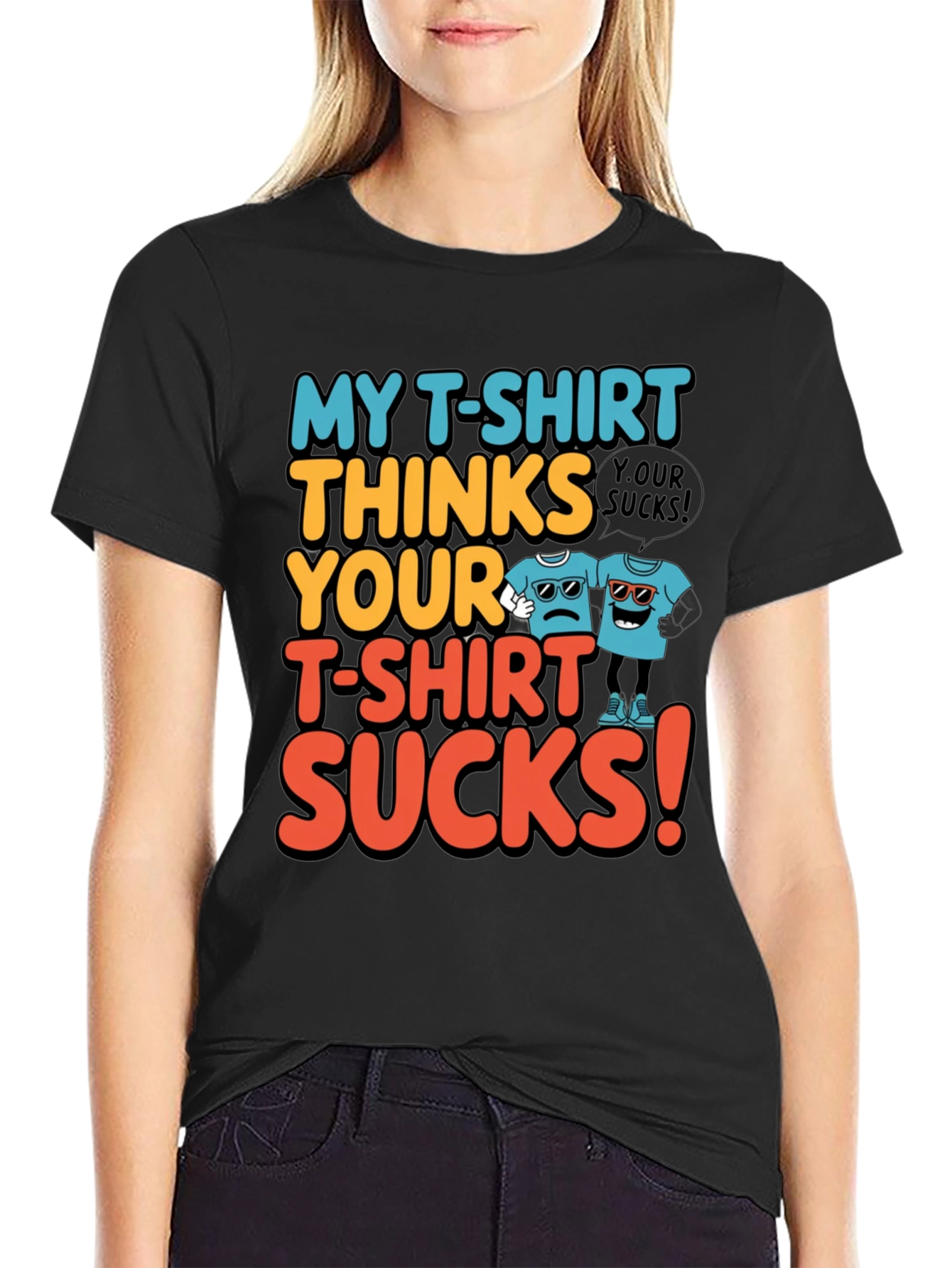 My T-Shirt Thinks Yours Sucks Graphic Tee