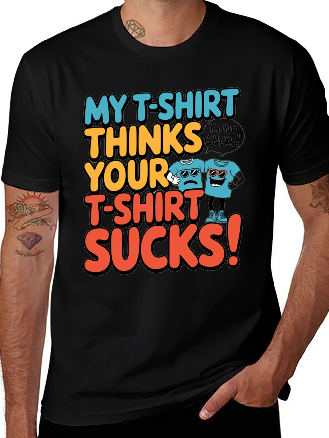 My T-Shirt Thinks Yours Sucks Graphic Tee