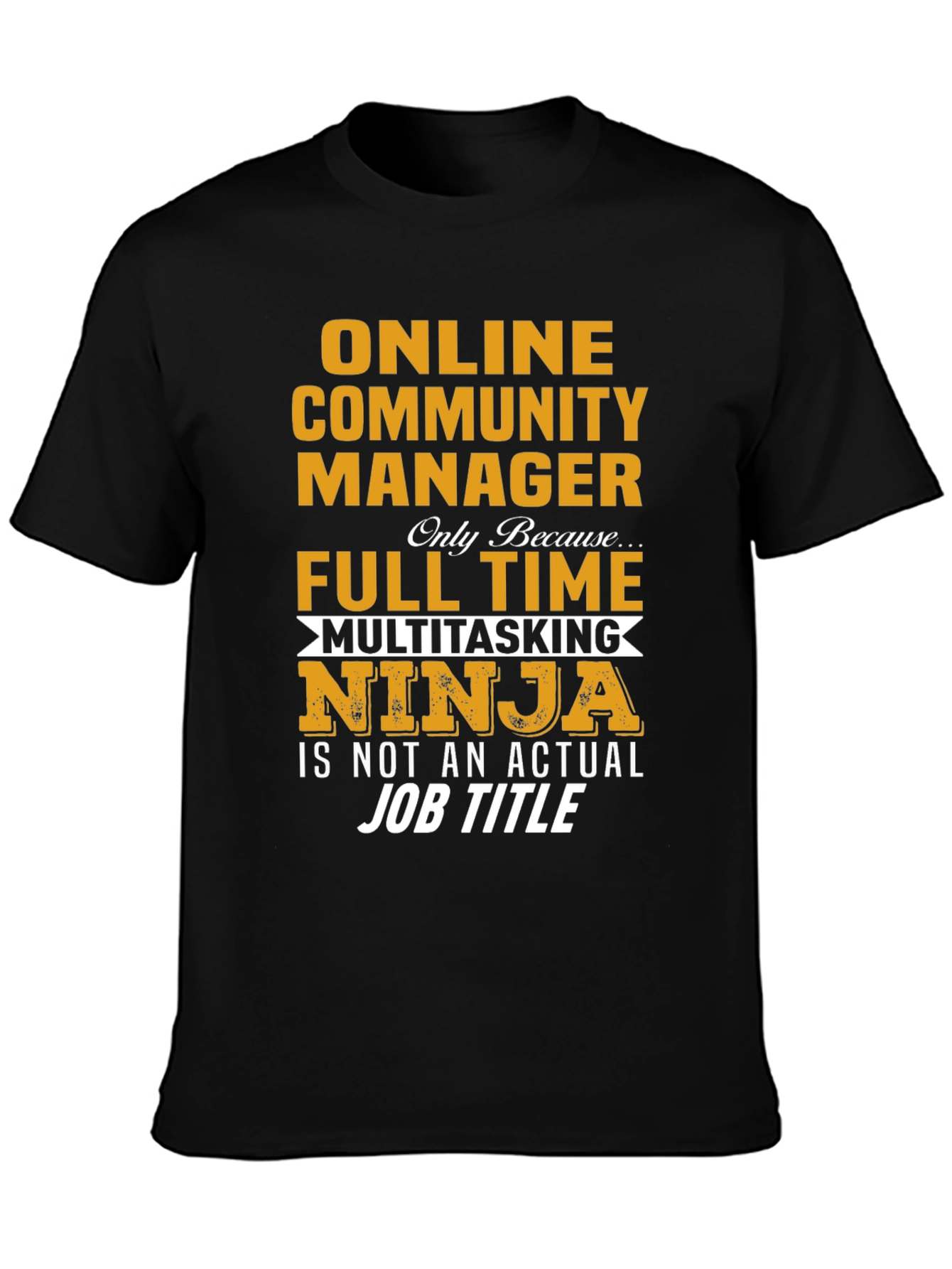 Online Community Manager Full Time Multitasking Ninja T-Shirt