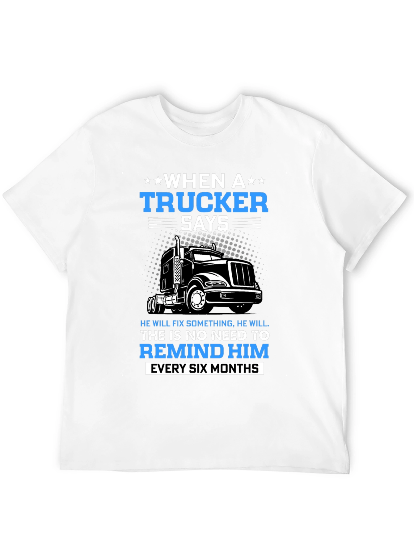 Trucker T-Shirt: When a Trucker Says...