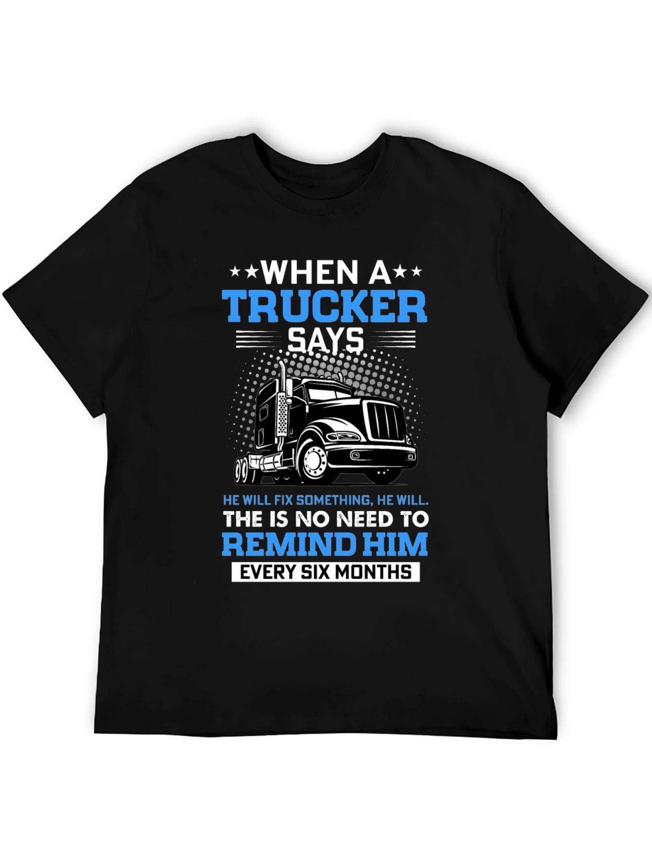 Trucker T-Shirt: When a Trucker Says...