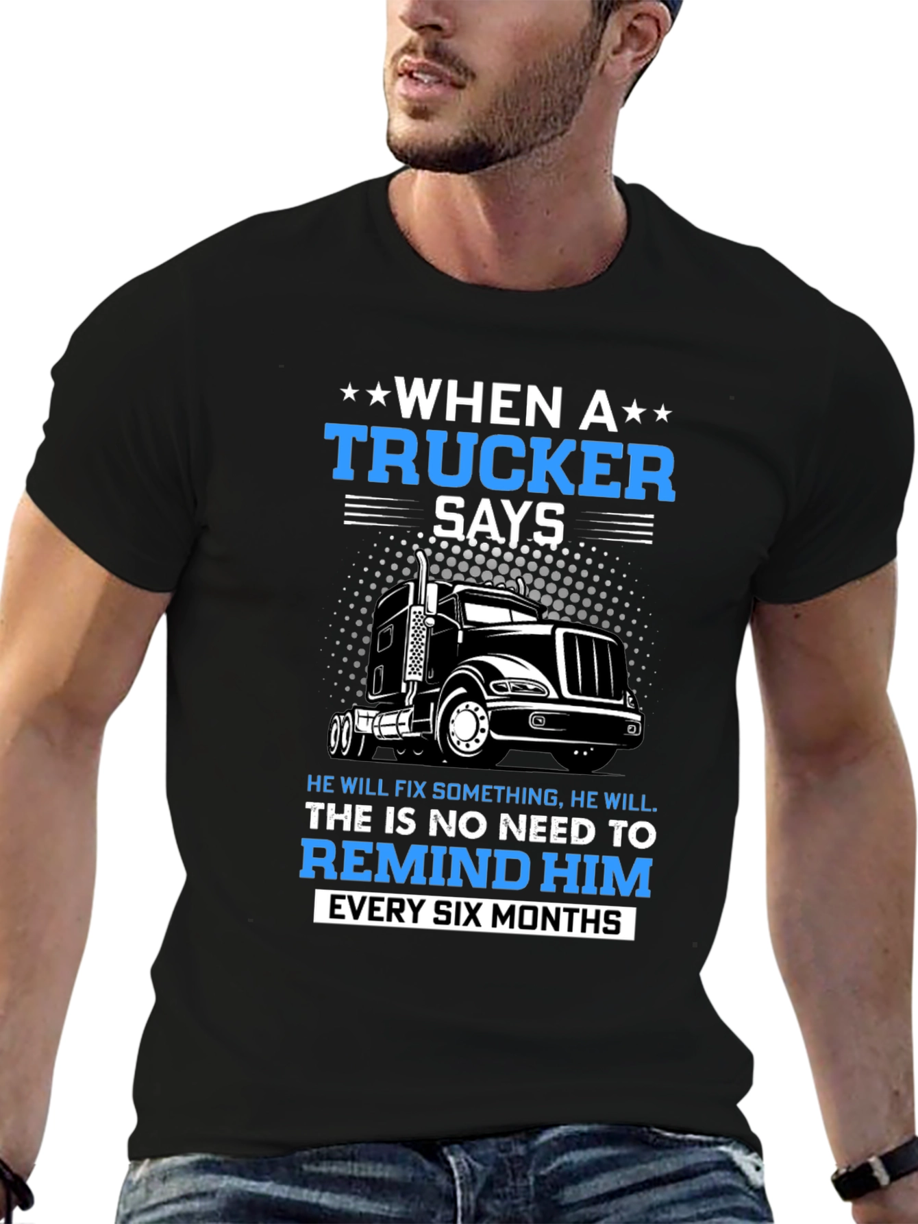 Trucker T-Shirt: When a Trucker Says...